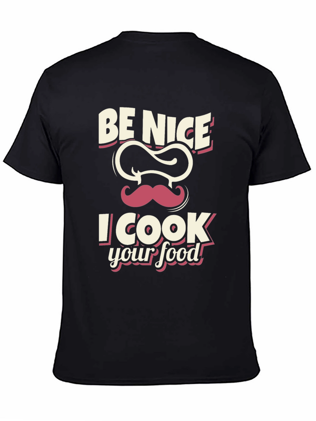 Be Nice I Cook Your Food Black T-Shirt