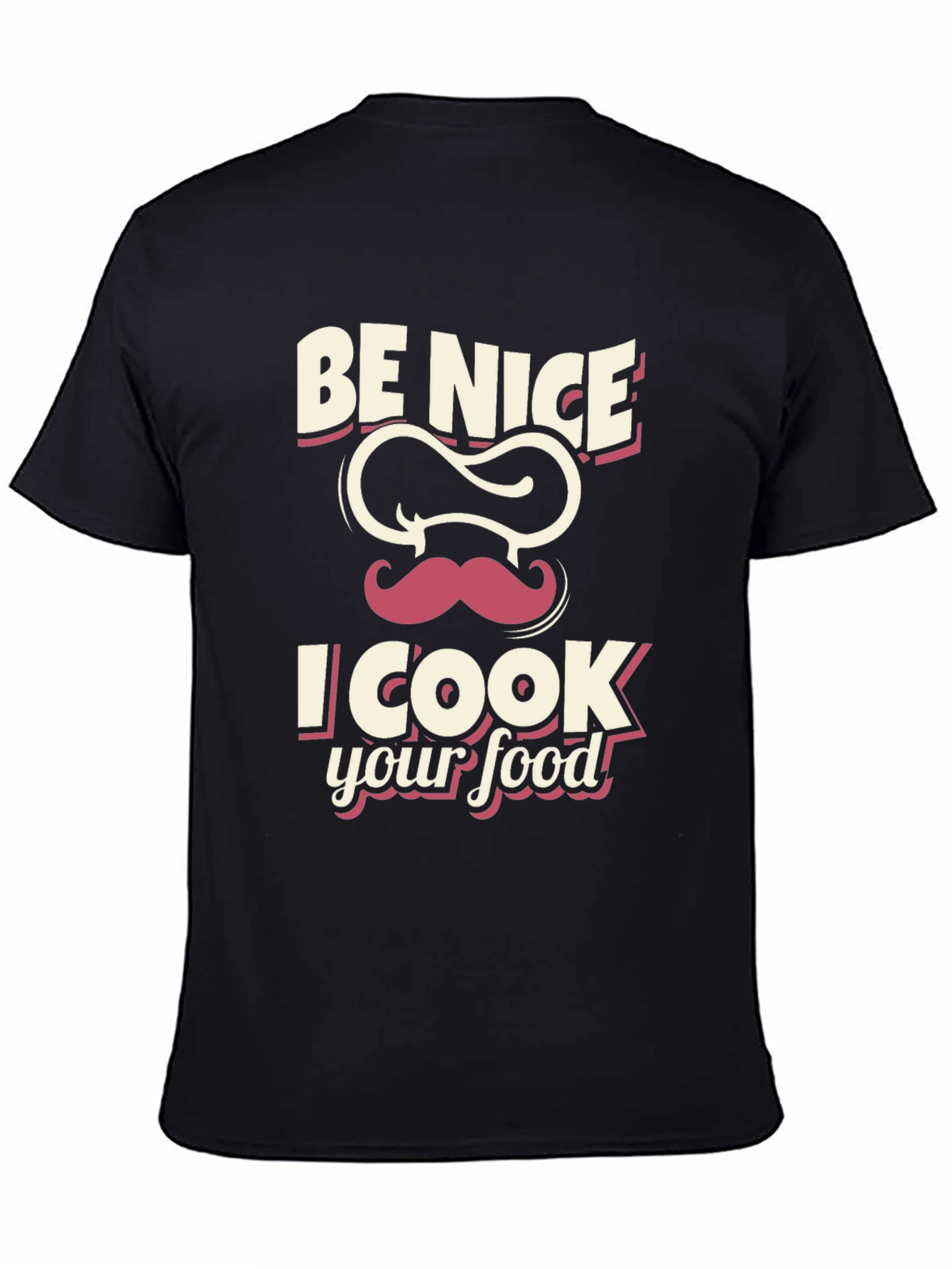 Be Nice I Cook Your Food Black T-Shirt