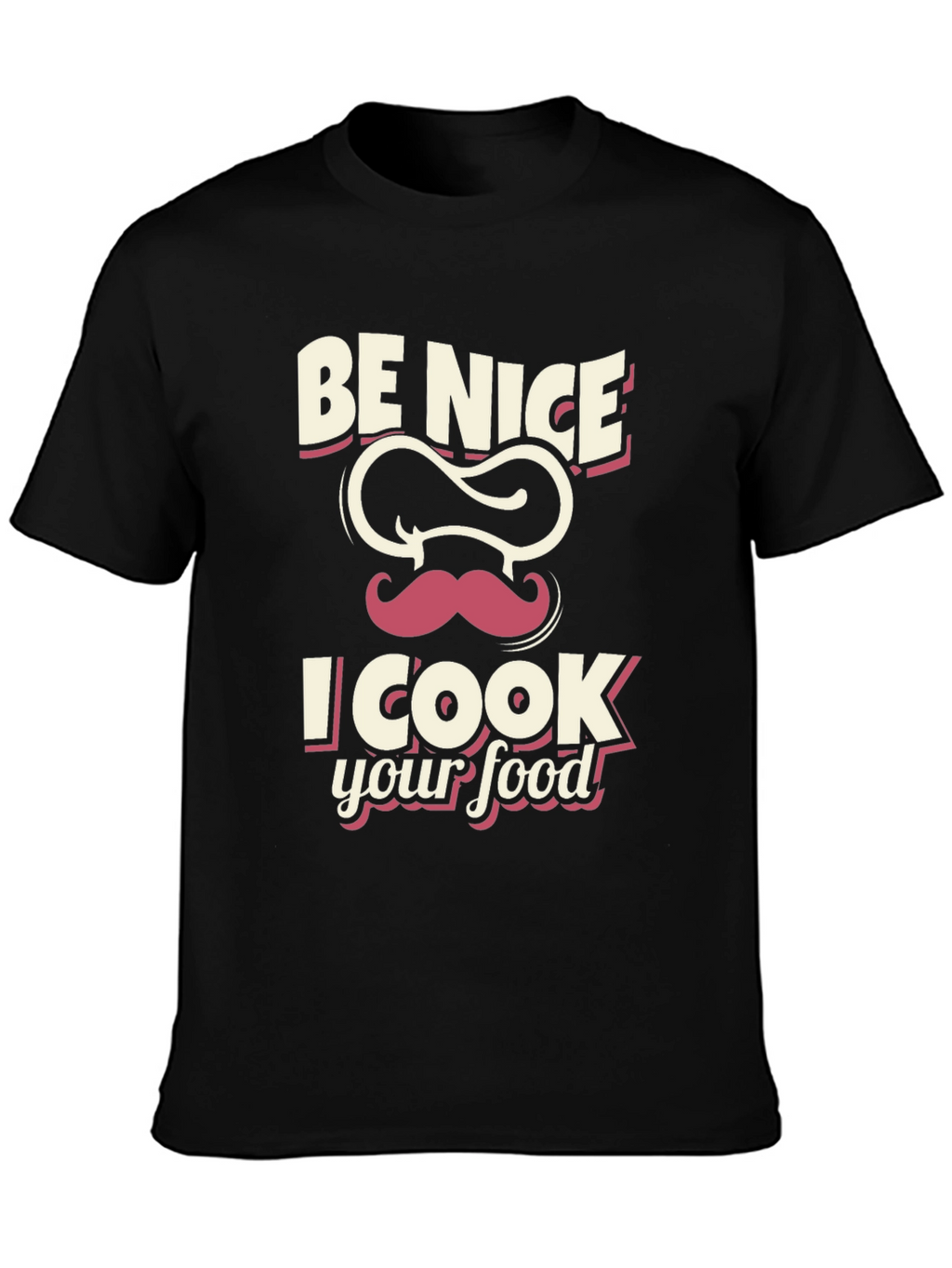 Be Nice I Cook Your Food Black T-Shirt