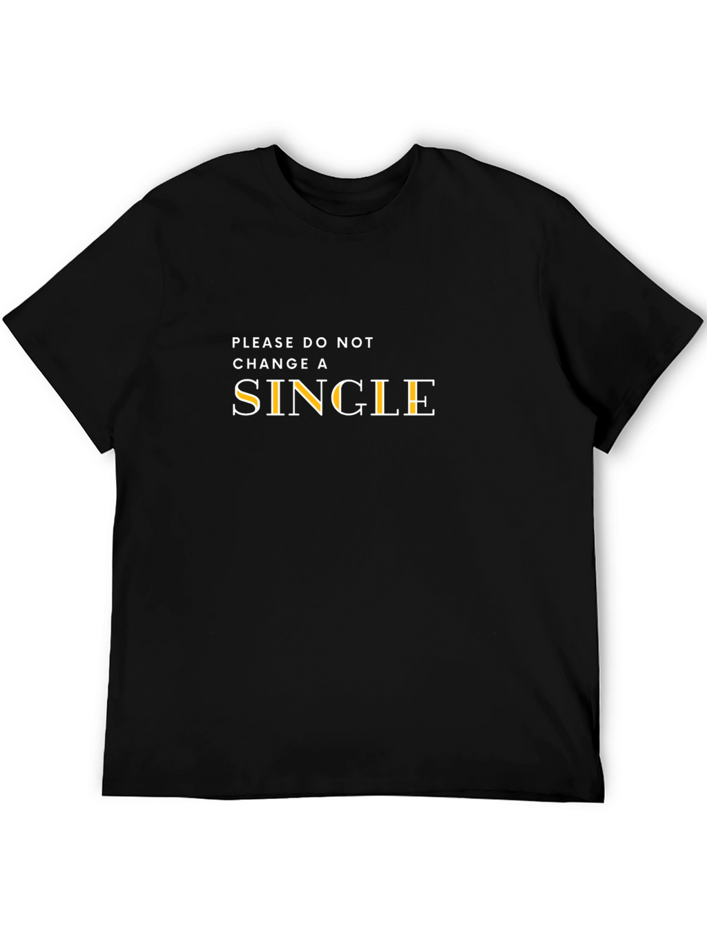 Please Do Not Change A Single T-Shirt