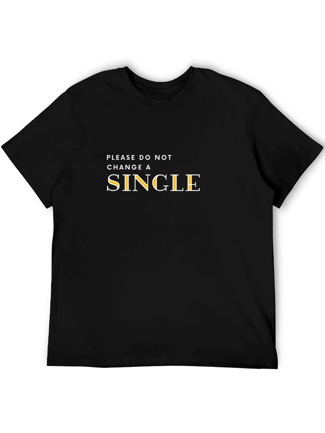 Please Do Not Change A Single T-Shirt