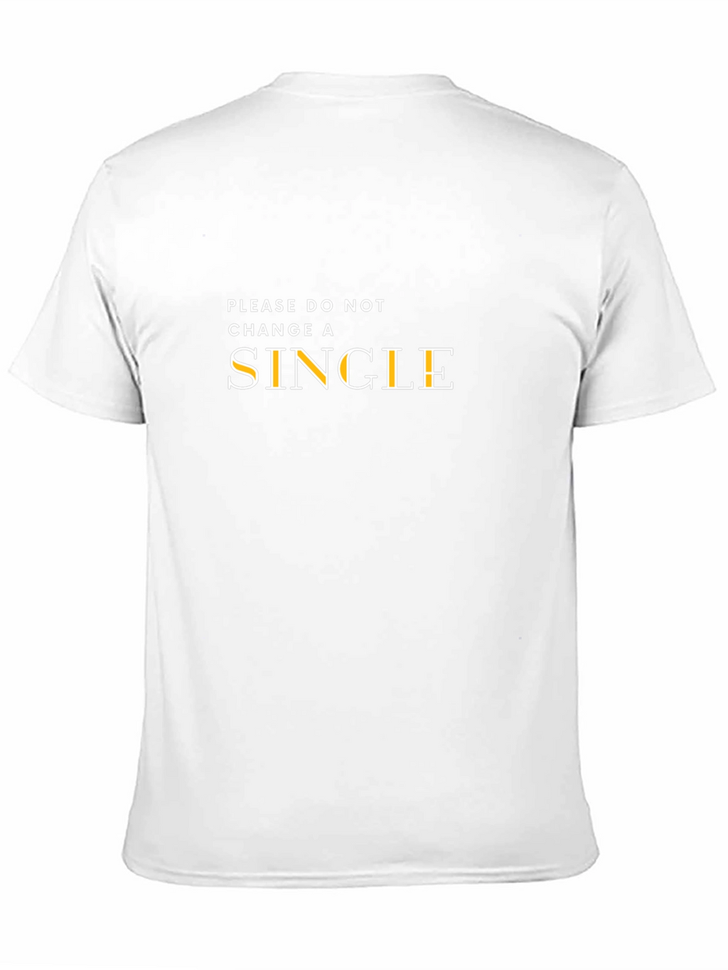 Please Do Not Change A Single T-Shirt