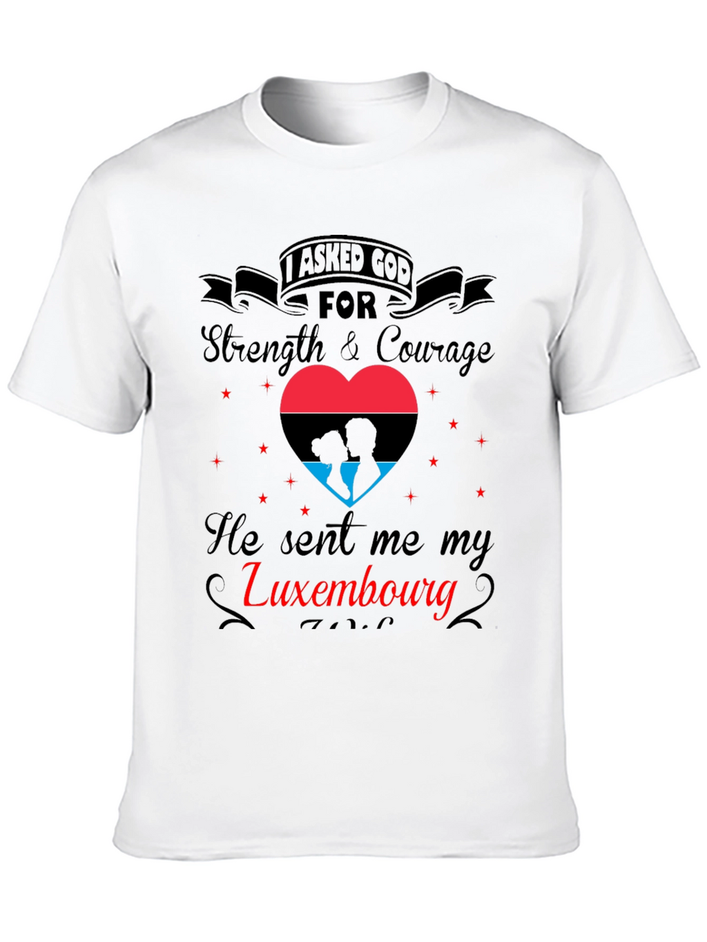 Luxembourg Love T-Shirt - Strength & Courage Design