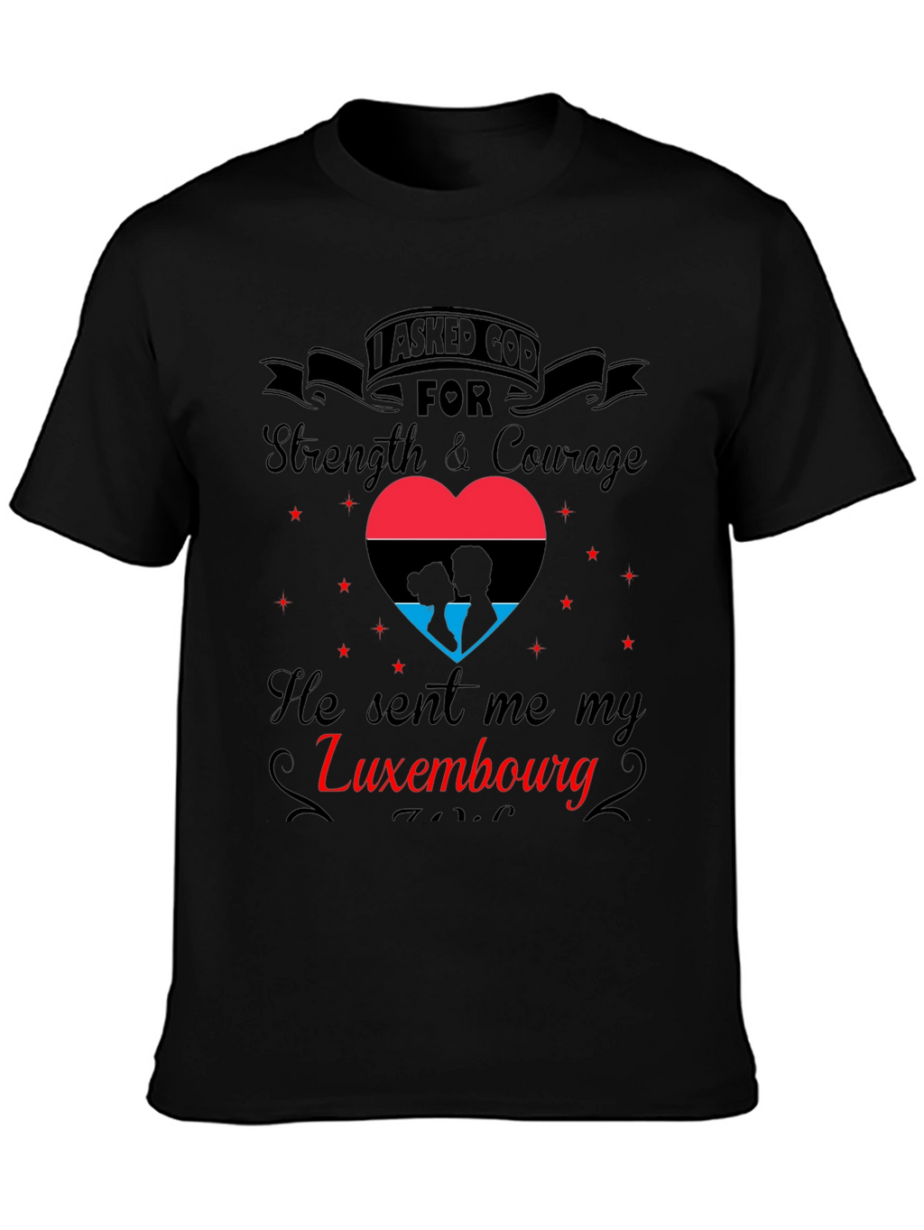 Luxembourg Love T-Shirt - Strength & Courage Design