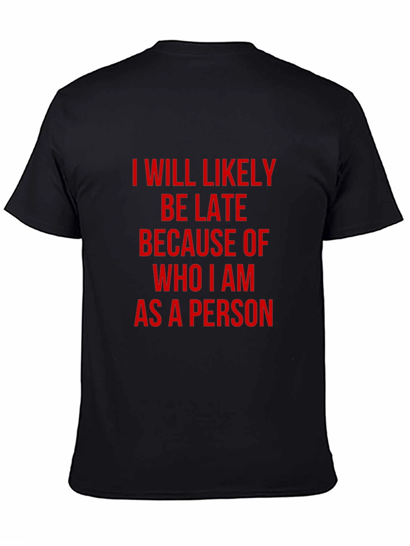 Funny Ill Be Late Black T-Shirt