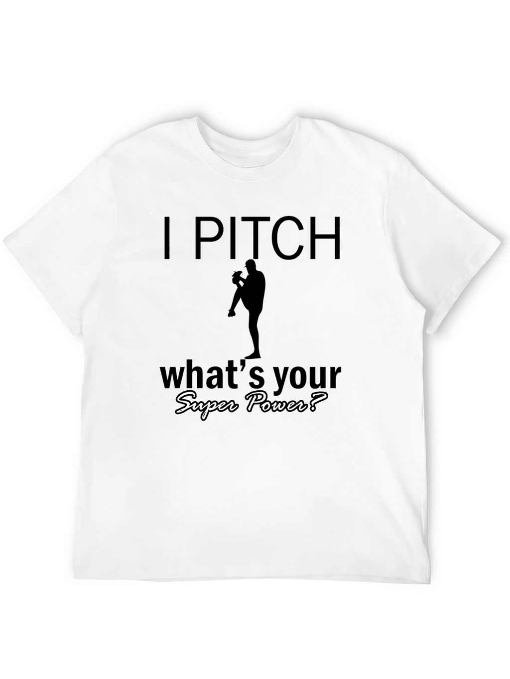 I Pitch Whats Your Superpower Baseball T-Shirt