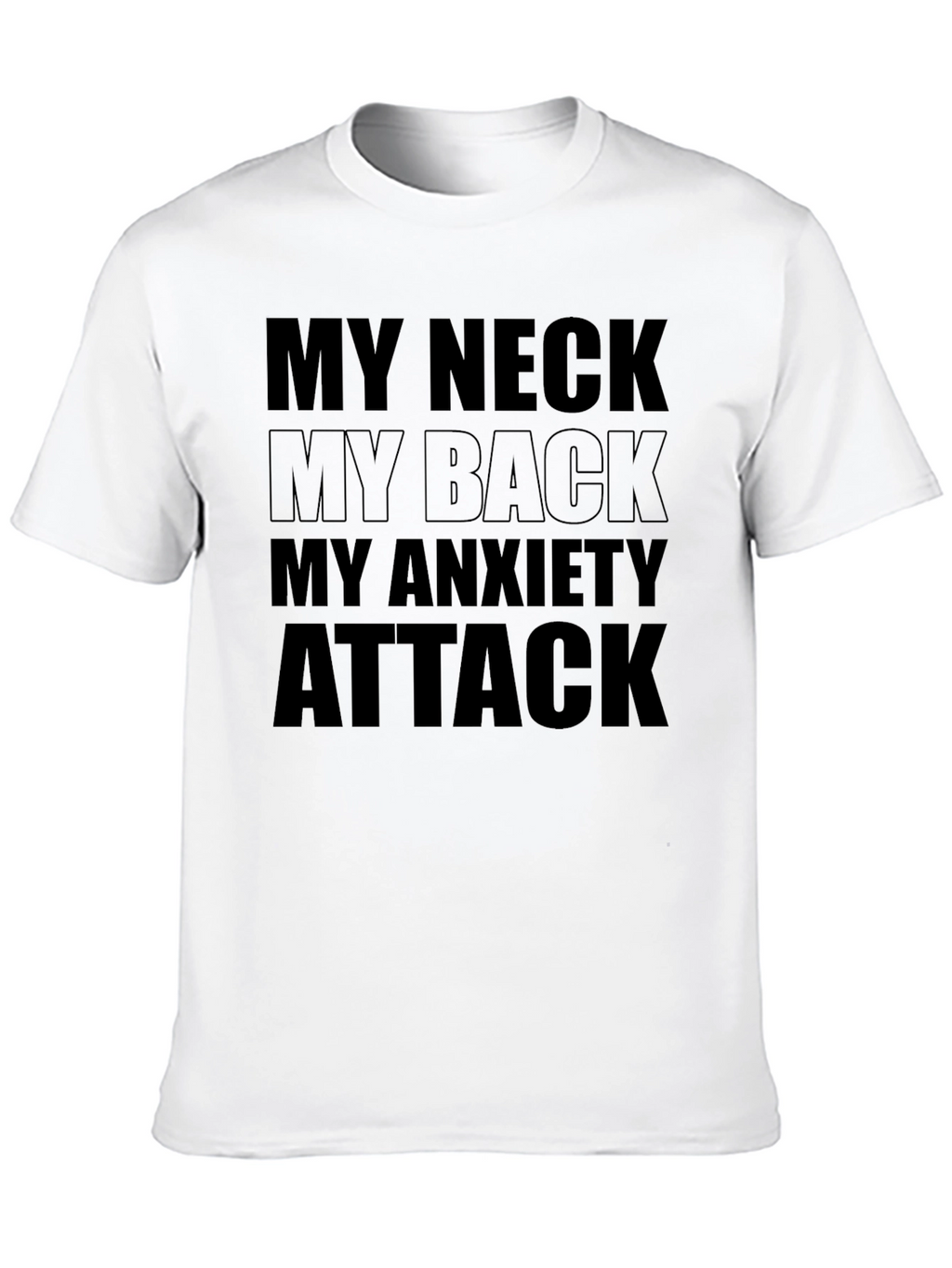 Funny Anxiety T-Shirt - My Neck My Back