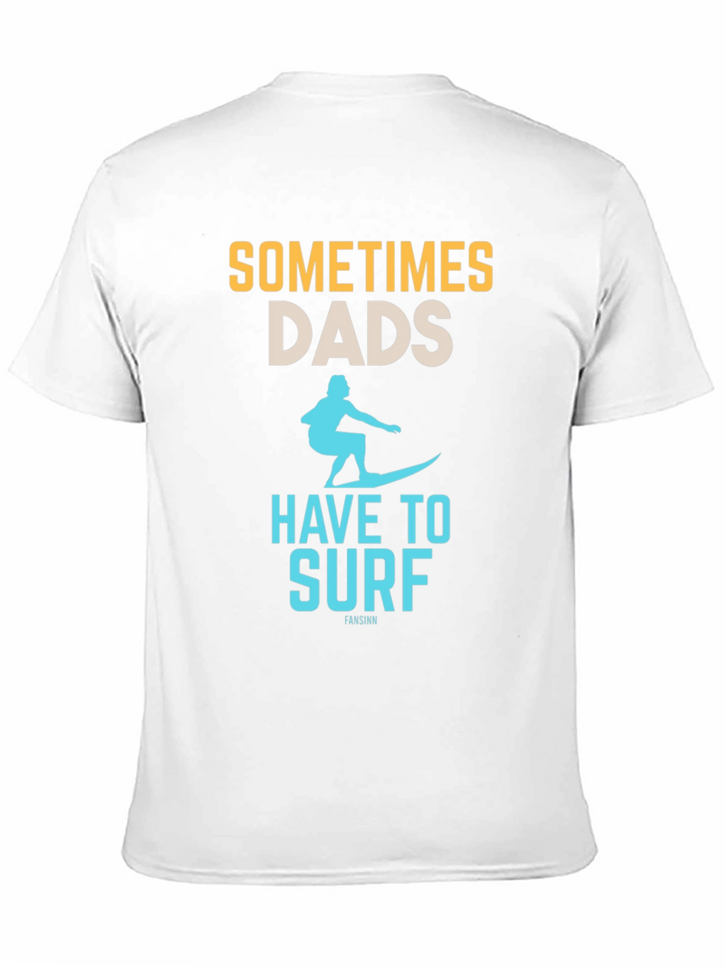 Sometimes Dads Have to Surf Graphic Tee