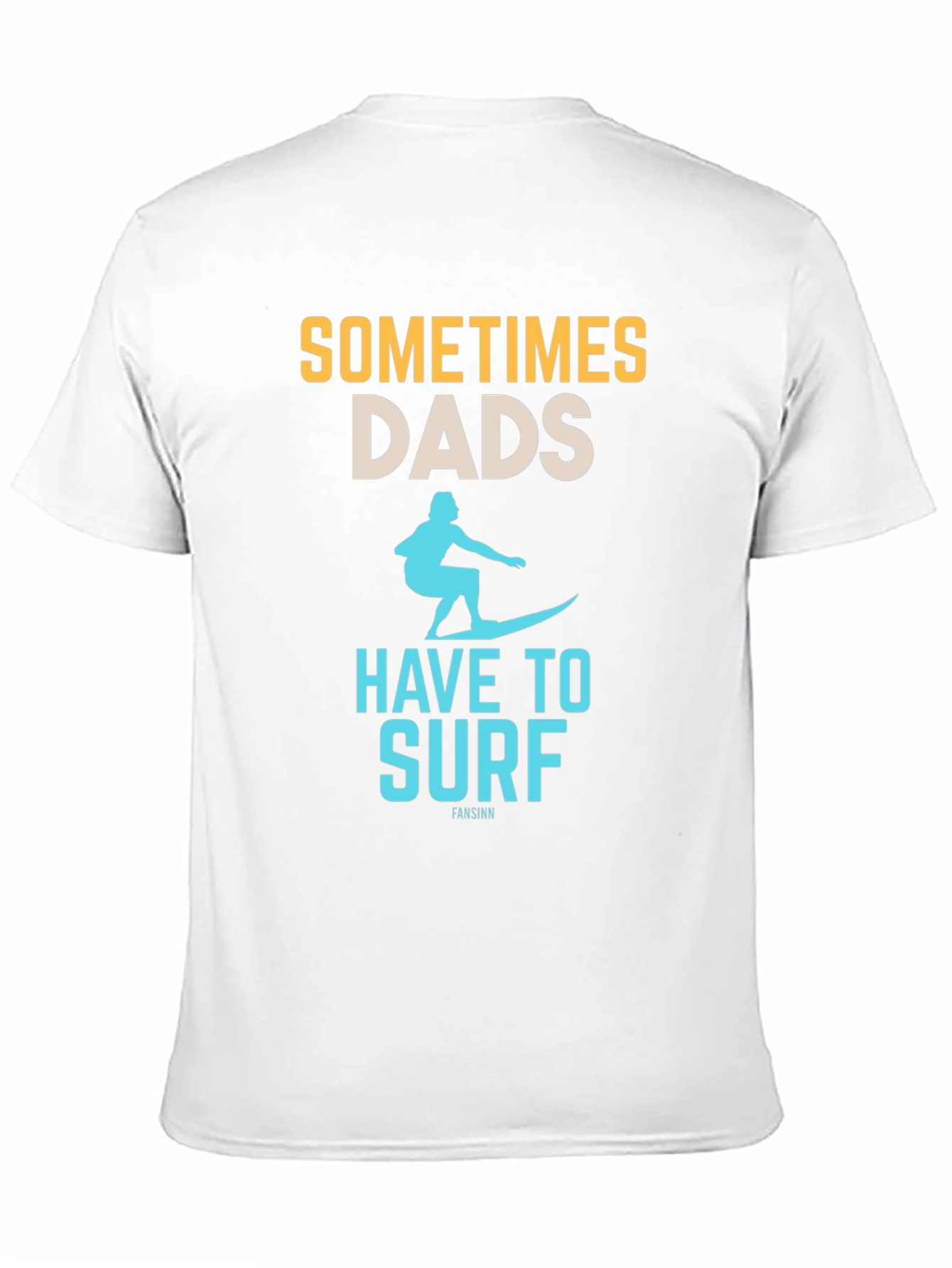 Sometimes Dads Have to Surf Graphic Tee