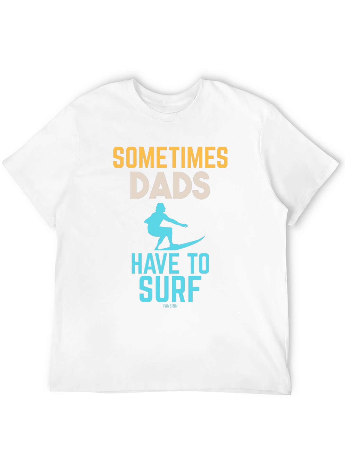 Sometimes Dads Have to Surf Graphic Tee