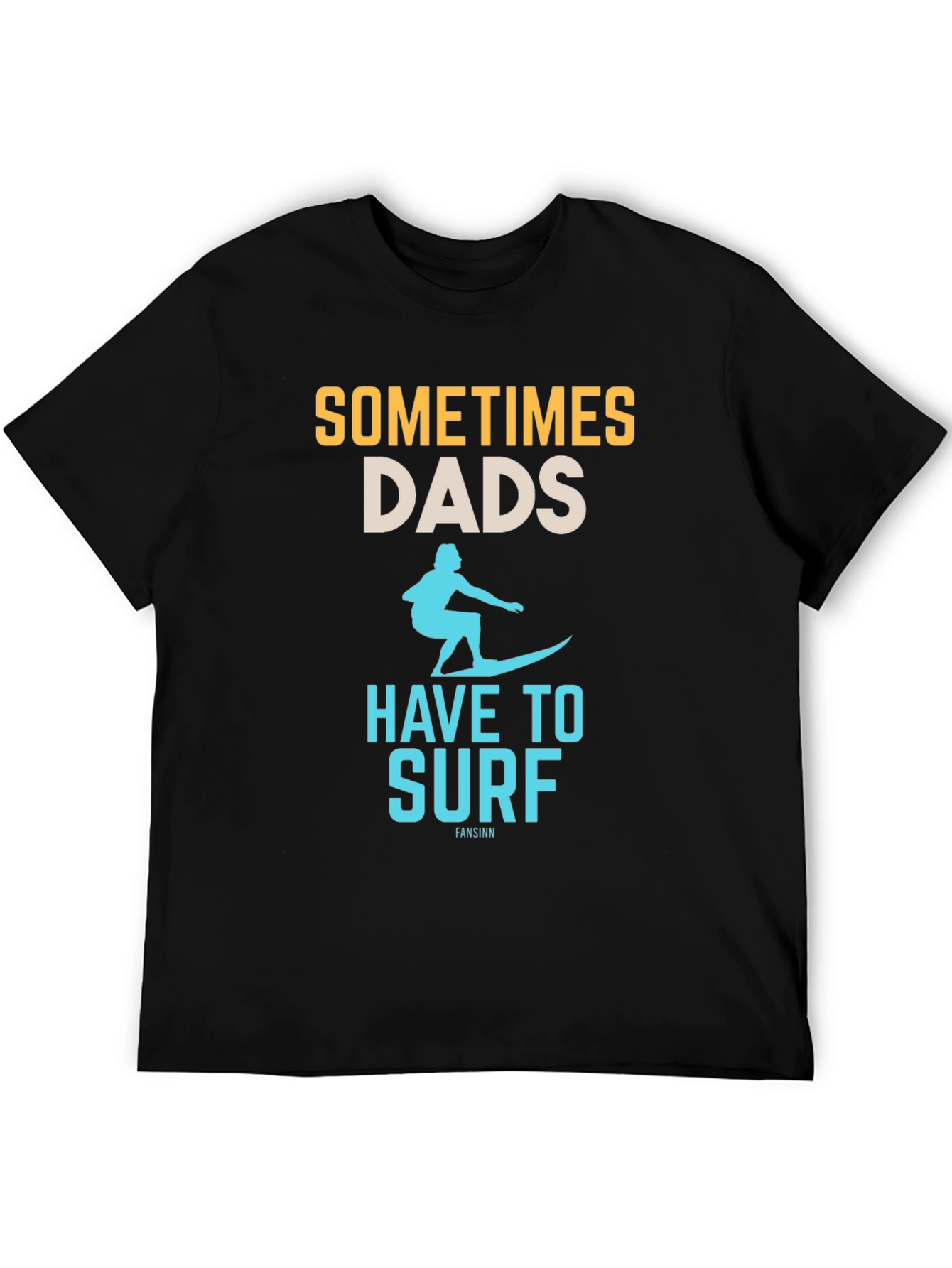 Sometimes Dads Have to Surf Graphic Tee