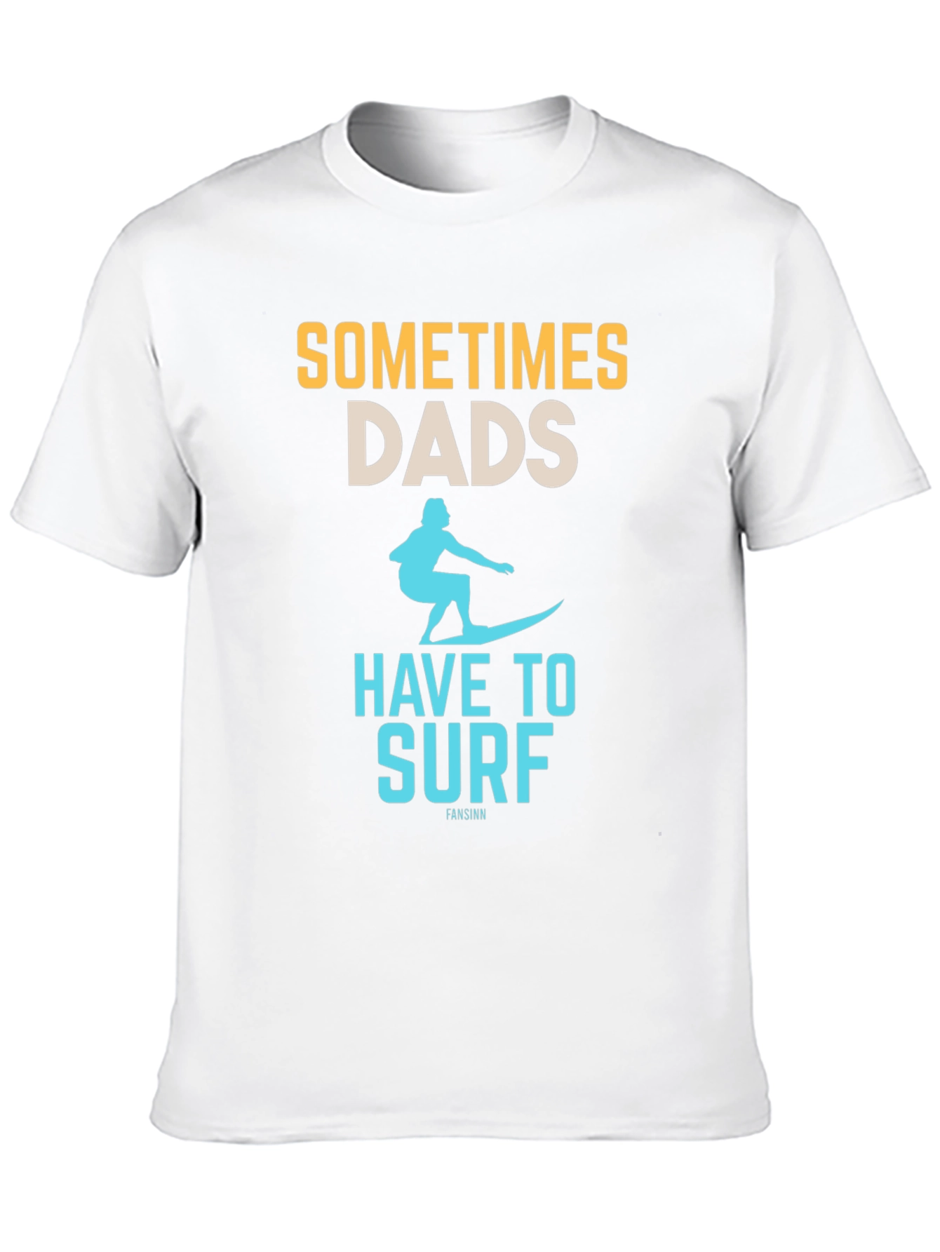 Sometimes Dads Have to Surf Graphic Tee