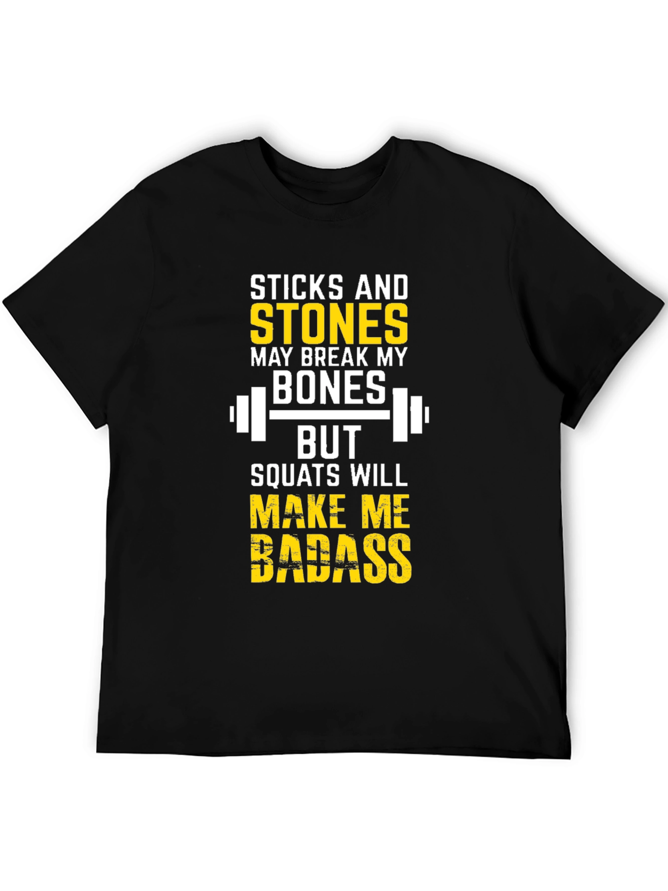 Sticks & Stones Squats Will Make Me Badass T-Shirt