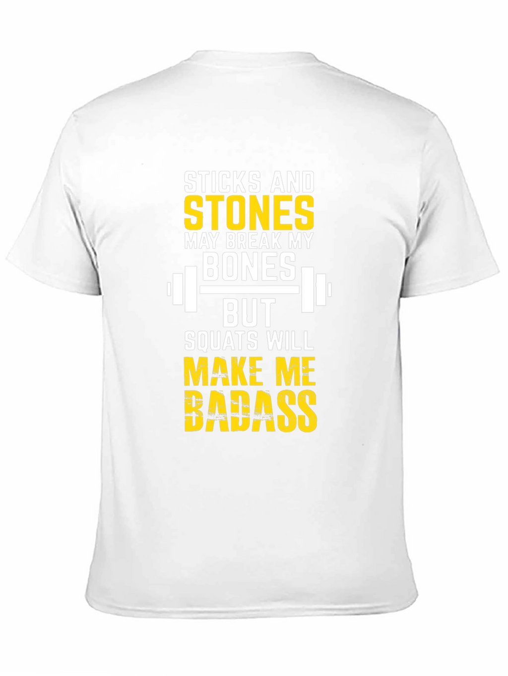 Sticks & Stones Squats Will Make Me Badass T-Shirt