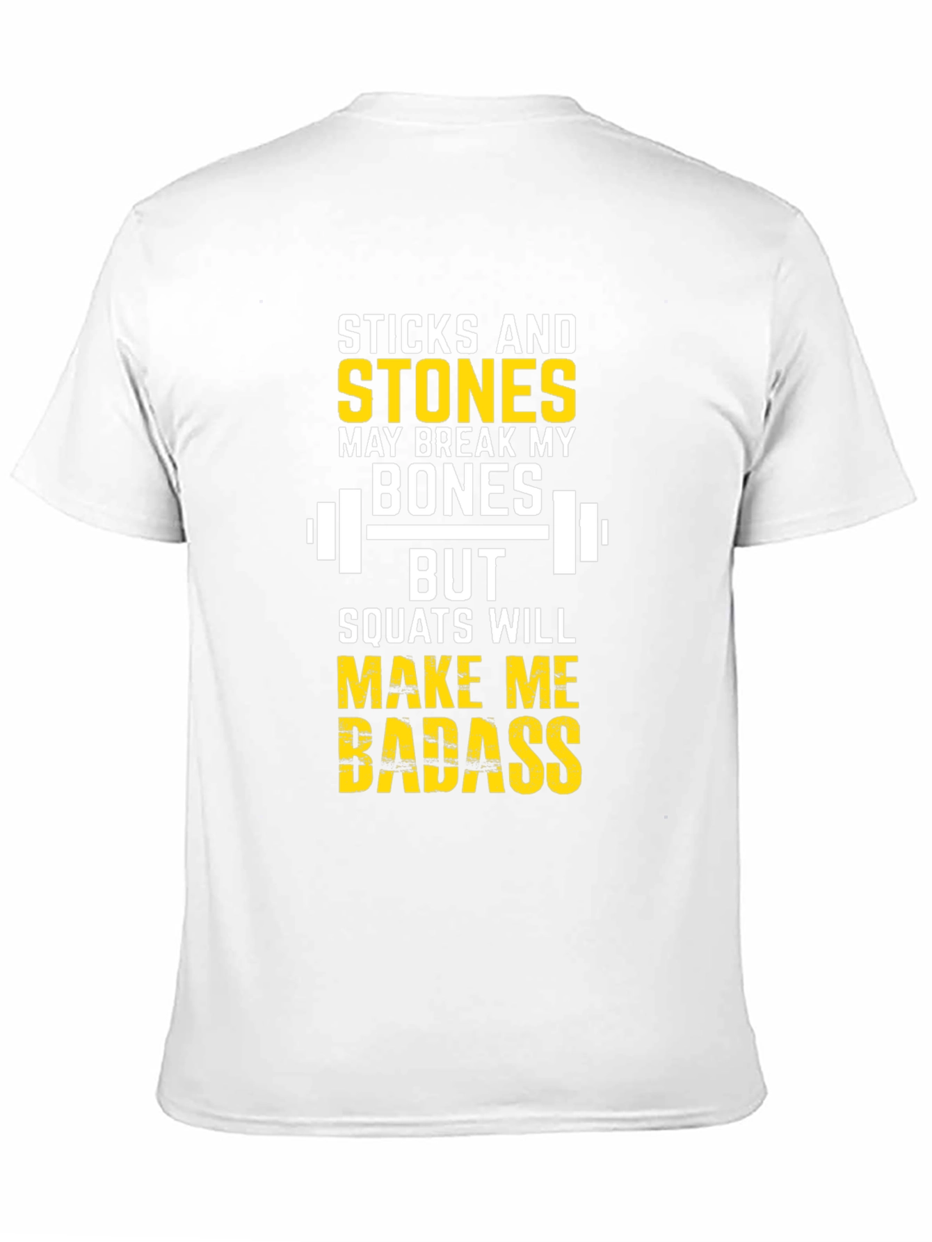 Sticks & Stones Squats Will Make Me Badass T-Shirt