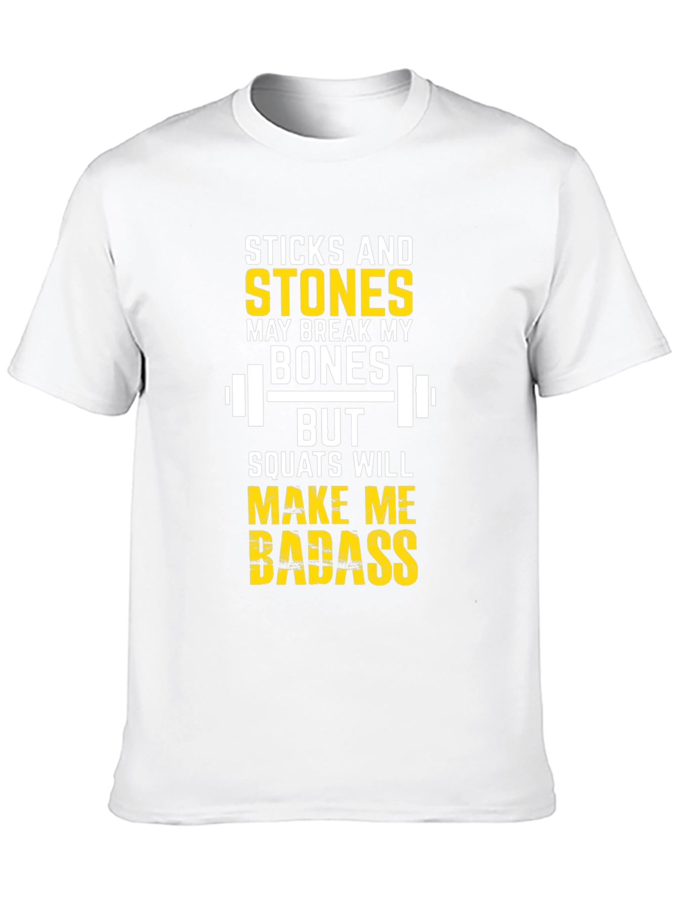 Sticks & Stones Squats Will Make Me Badass T-Shirt