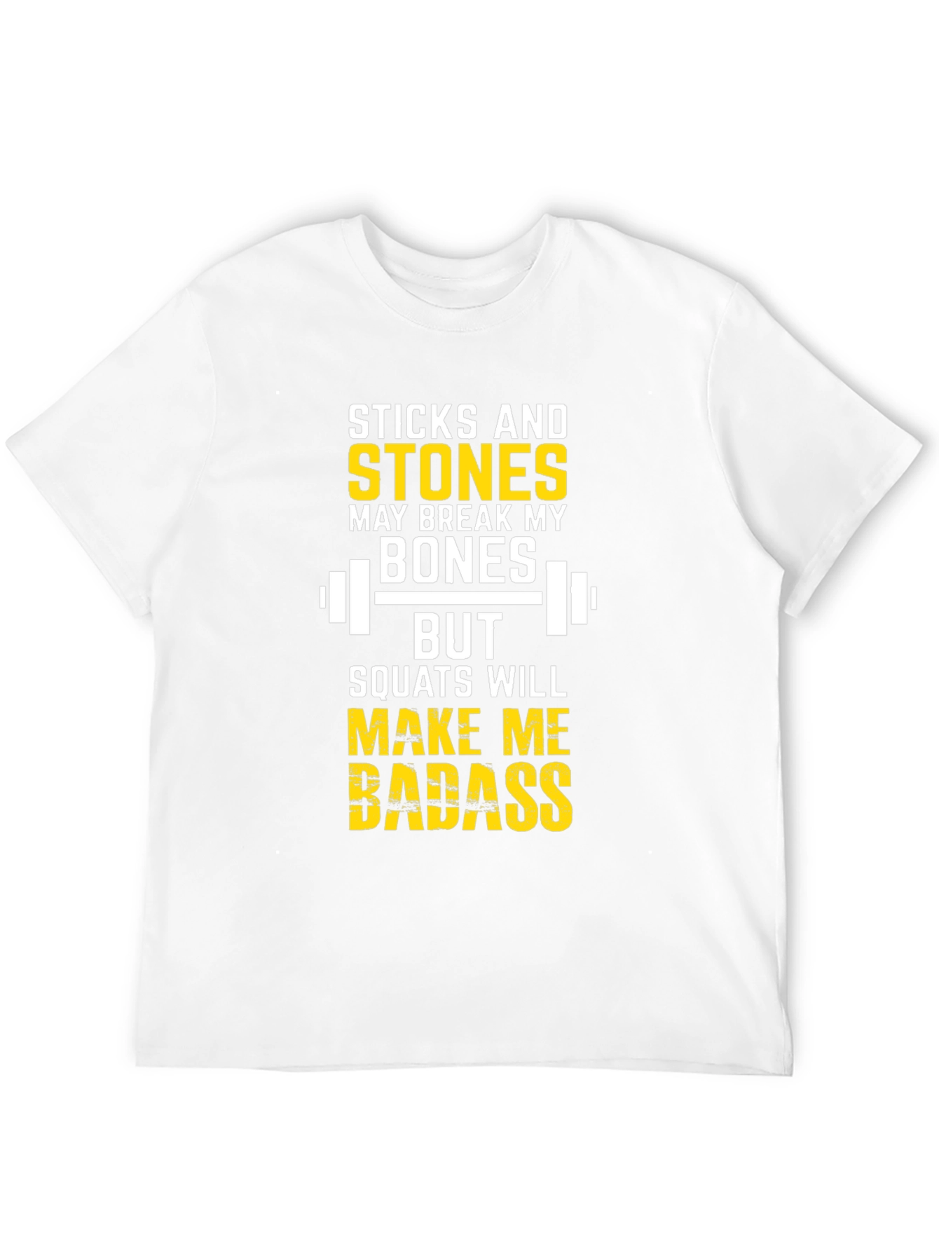 Sticks & Stones Squats Will Make Me Badass T-Shirt