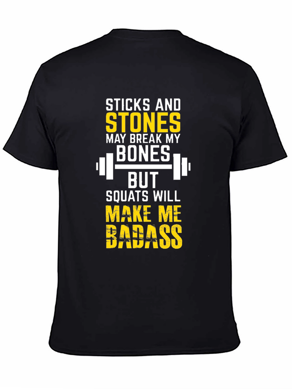 Sticks & Stones Squats Will Make Me Badass T-Shirt
