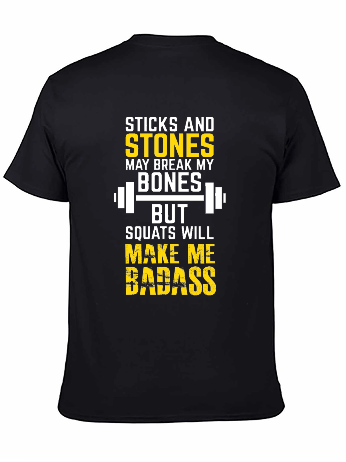 Sticks & Stones Squats Will Make Me Badass T-Shirt