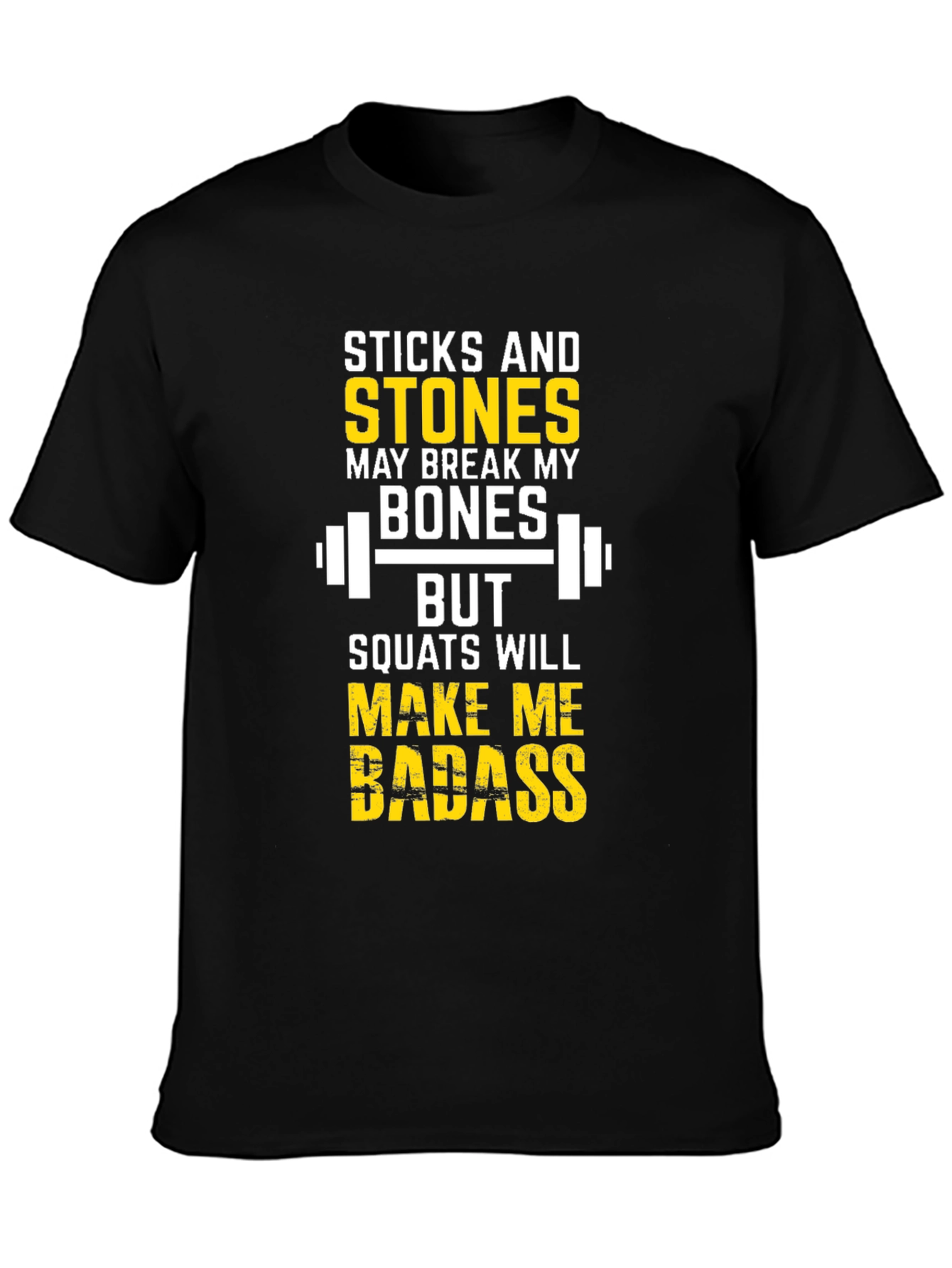 Sticks & Stones Squats Will Make Me Badass T-Shirt