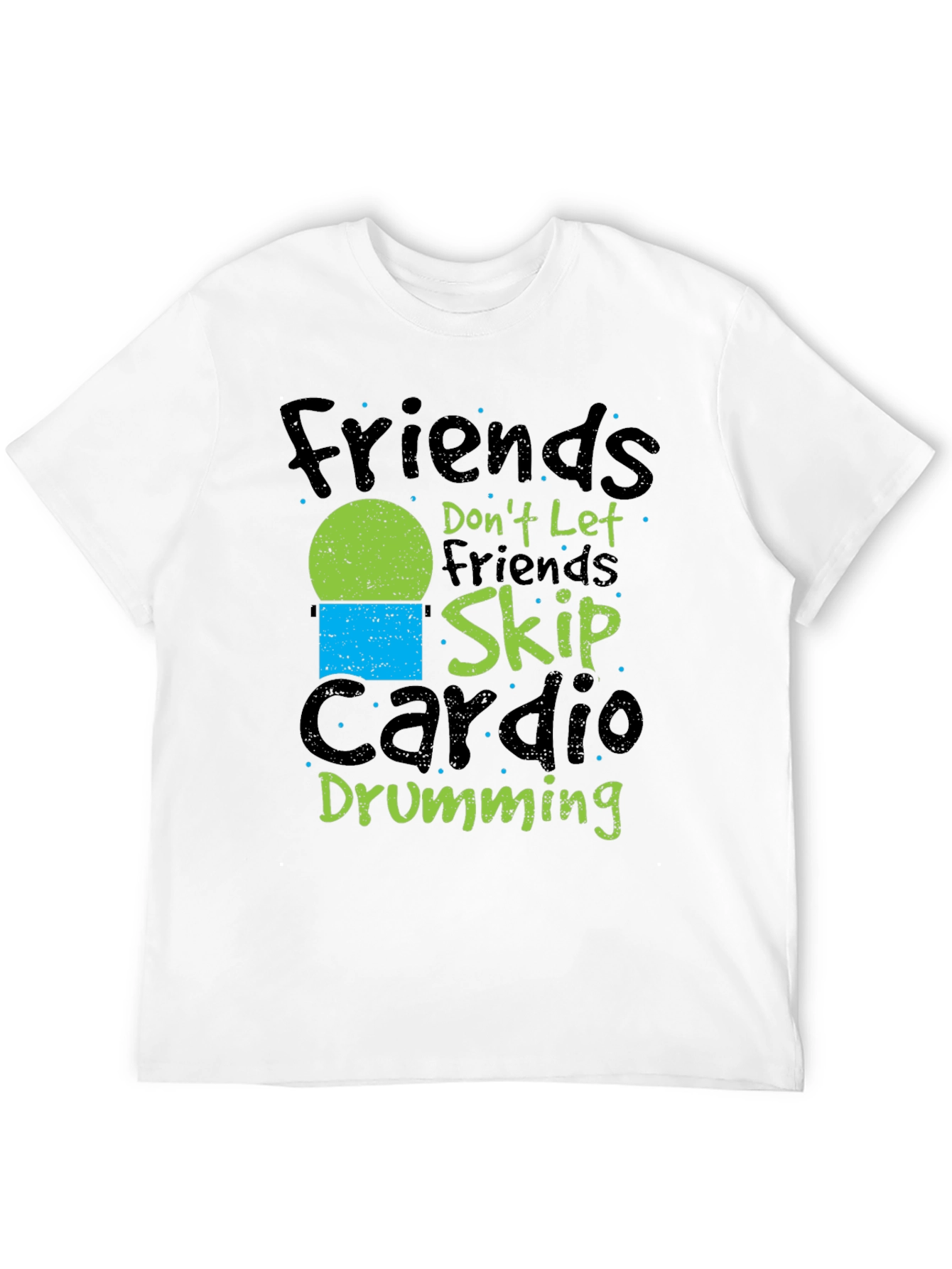 Friends Dont Let Friends Skip Cardio Drumming Black T-Shirt