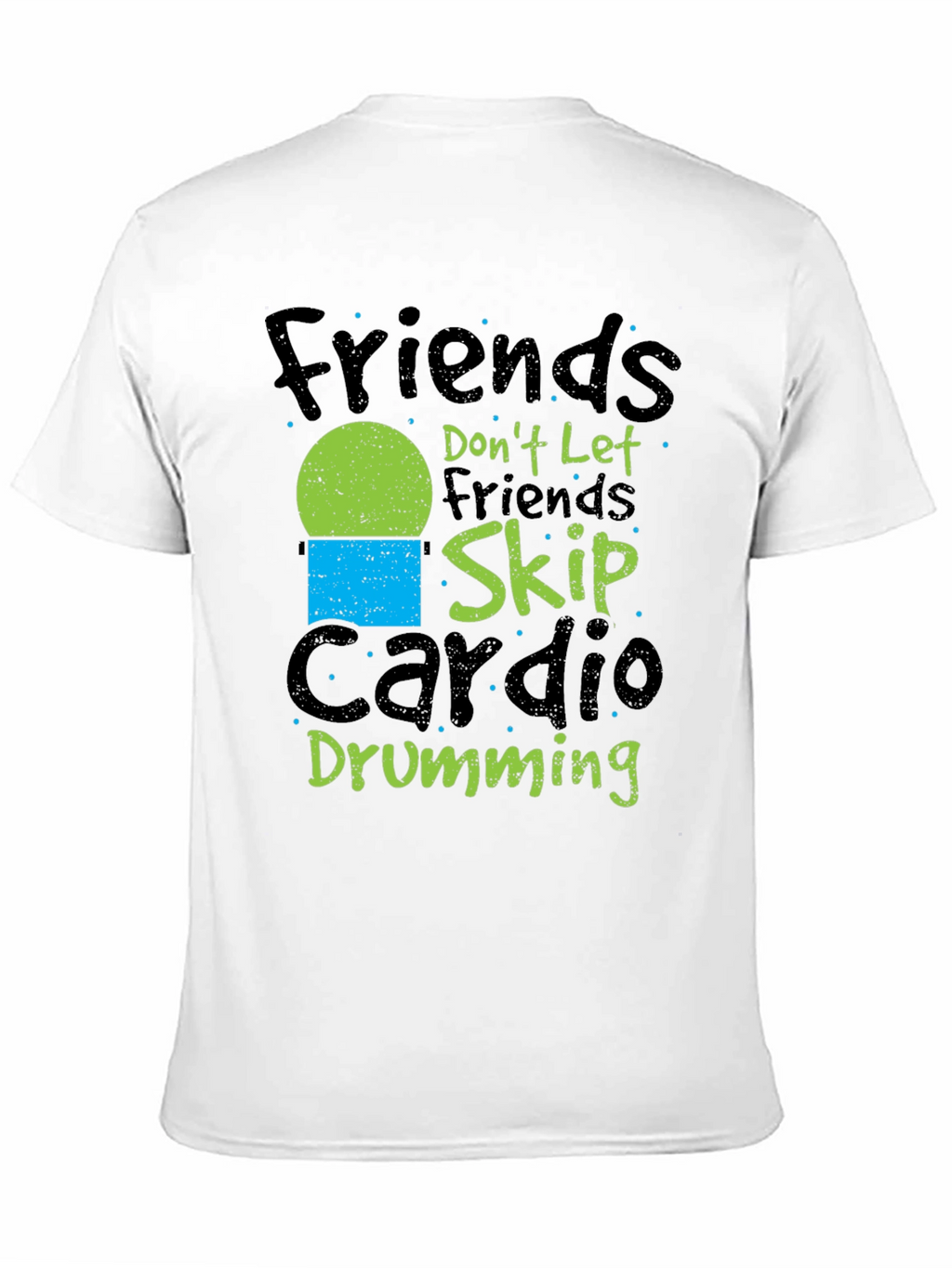 Friends Dont Let Friends Skip Cardio Drumming Black T-Shirt