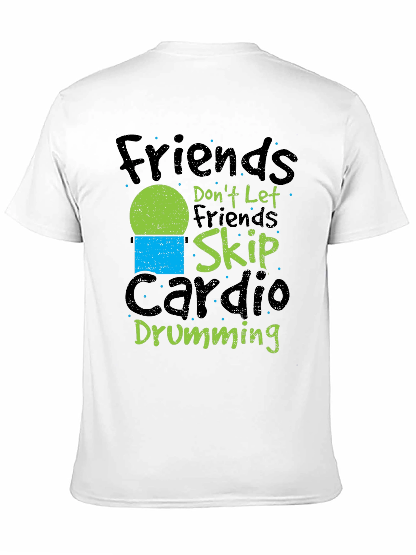 Friends Dont Let Friends Skip Cardio Drumming Black T-Shirt