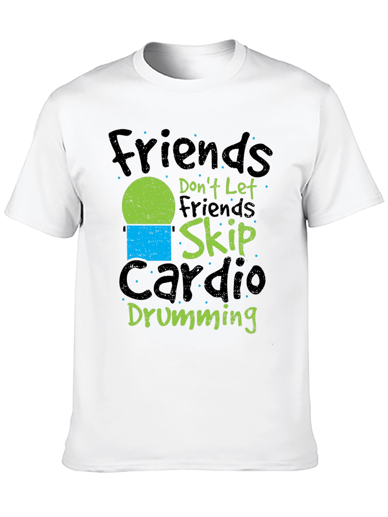 Friends Dont Let Friends Skip Cardio Drumming Black T-Shirt