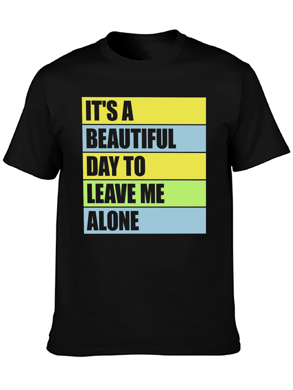 Funny Sarcastic T-Shirt - Leave Me Alone