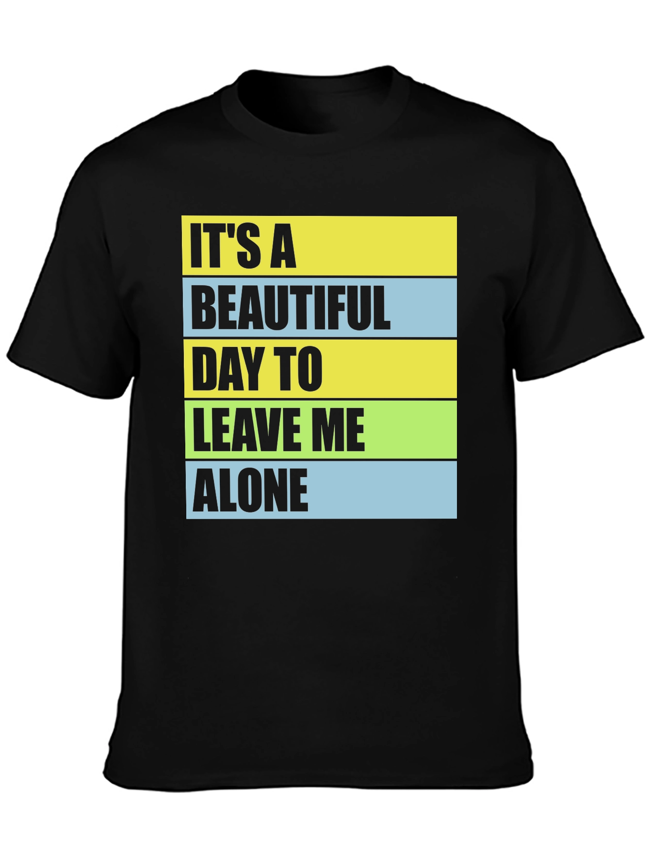 Funny Sarcastic T-Shirt - Leave Me Alone