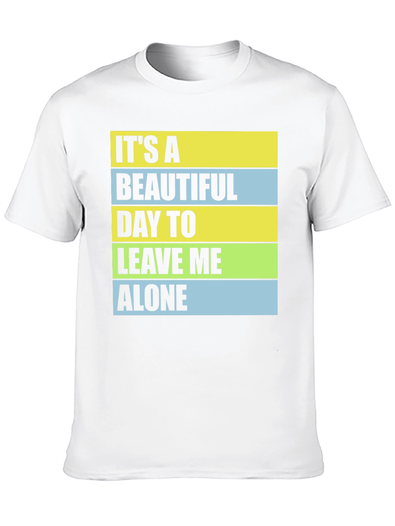 Funny Sarcastic T-Shirt - Leave Me Alone