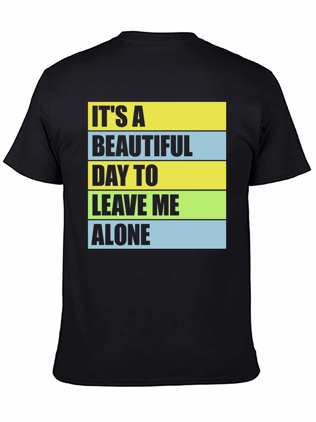 Funny Sarcastic T-Shirt - Leave Me Alone