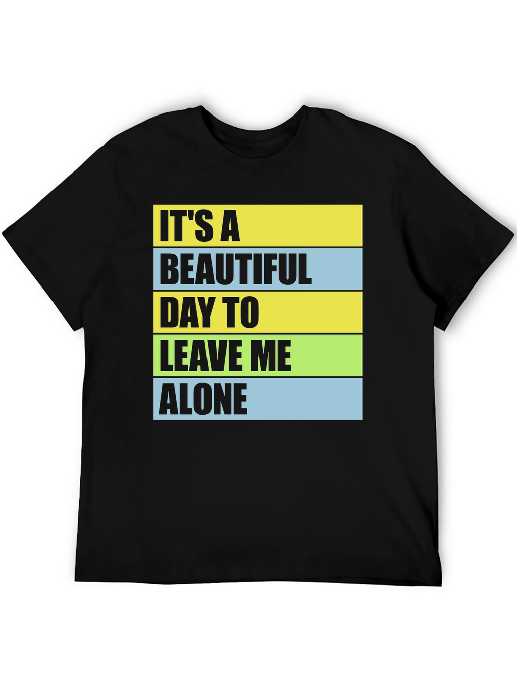 Funny Sarcastic T-Shirt - Leave Me Alone