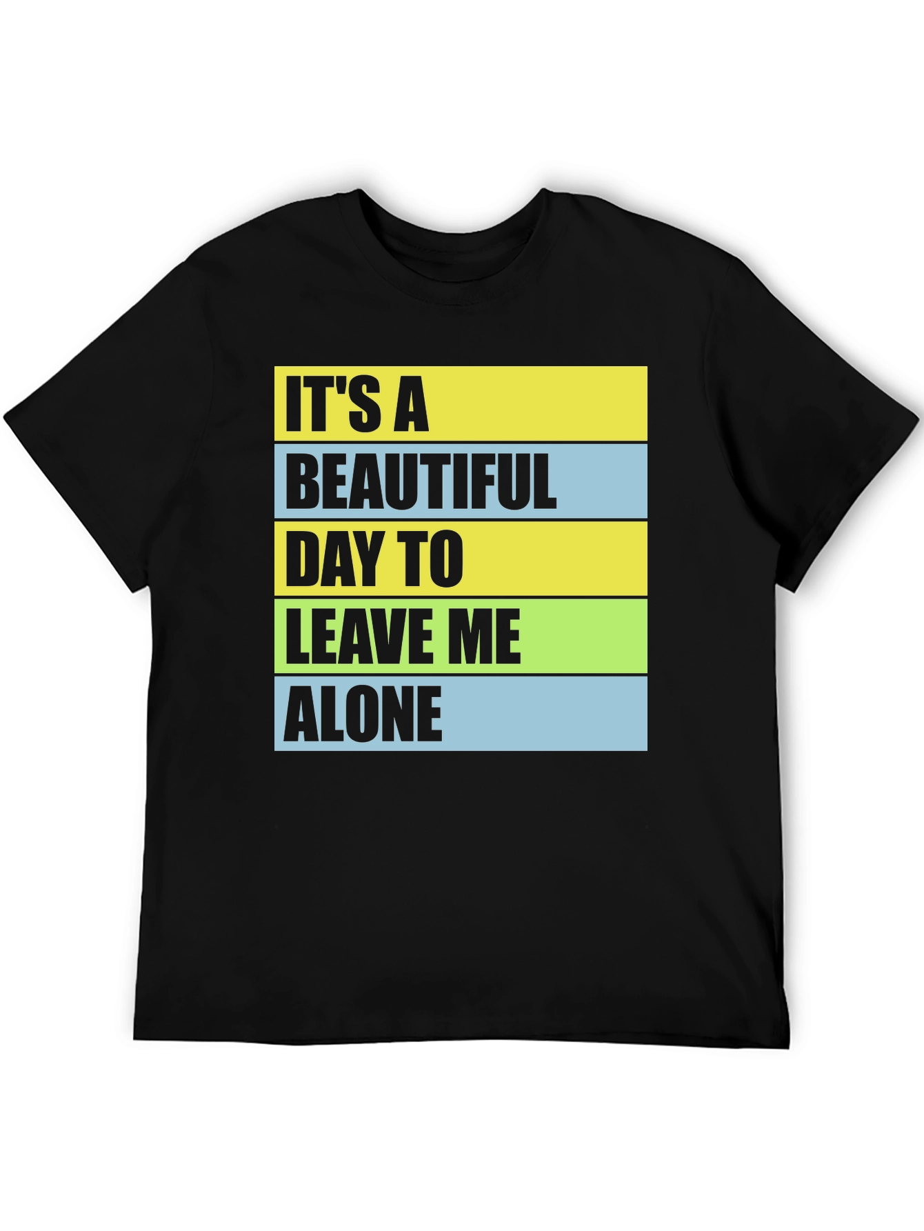 Funny Sarcastic T-Shirt - Leave Me Alone