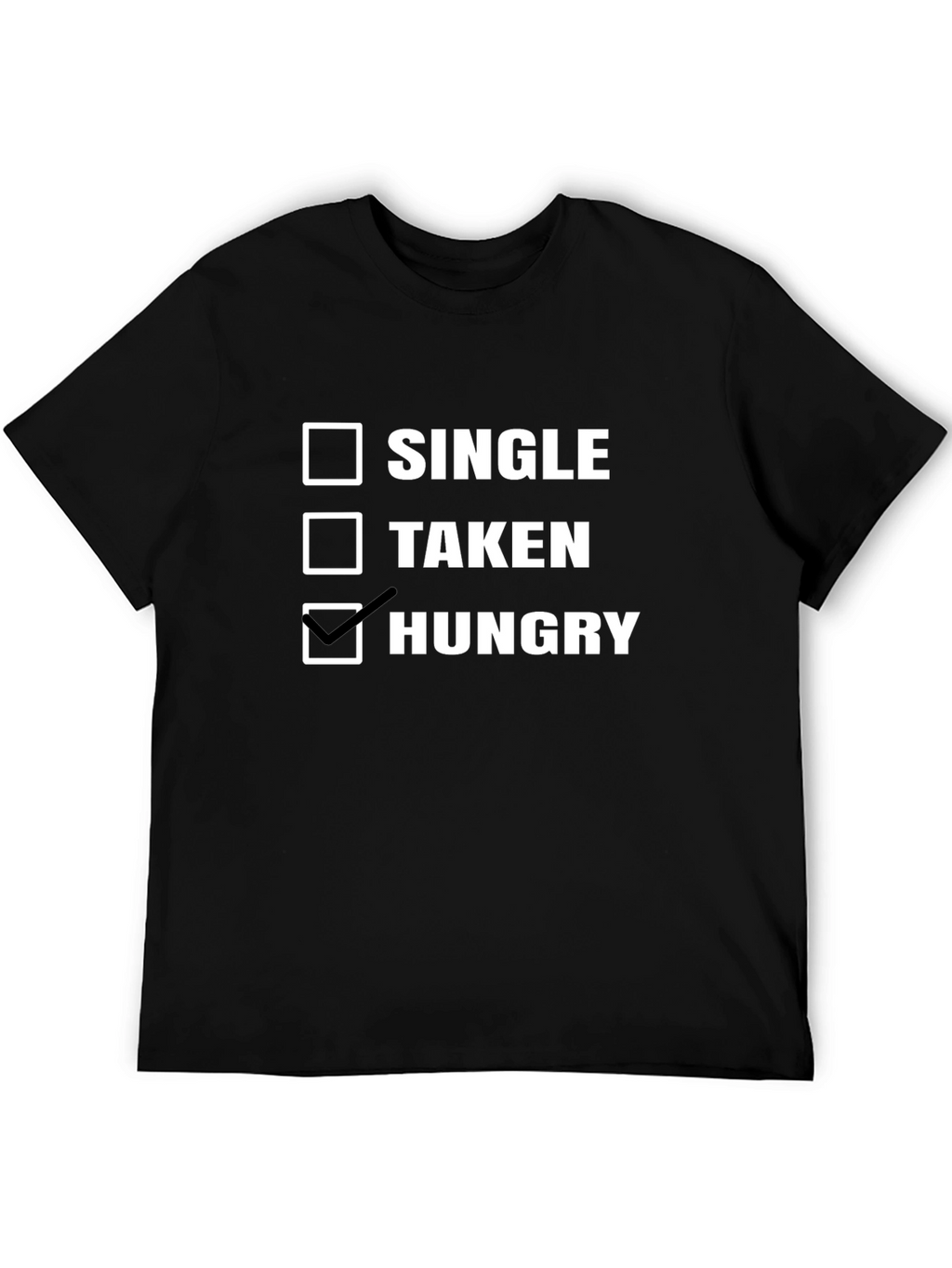 Hungry T-Shirt - Single Taken Hungry Choice Tee