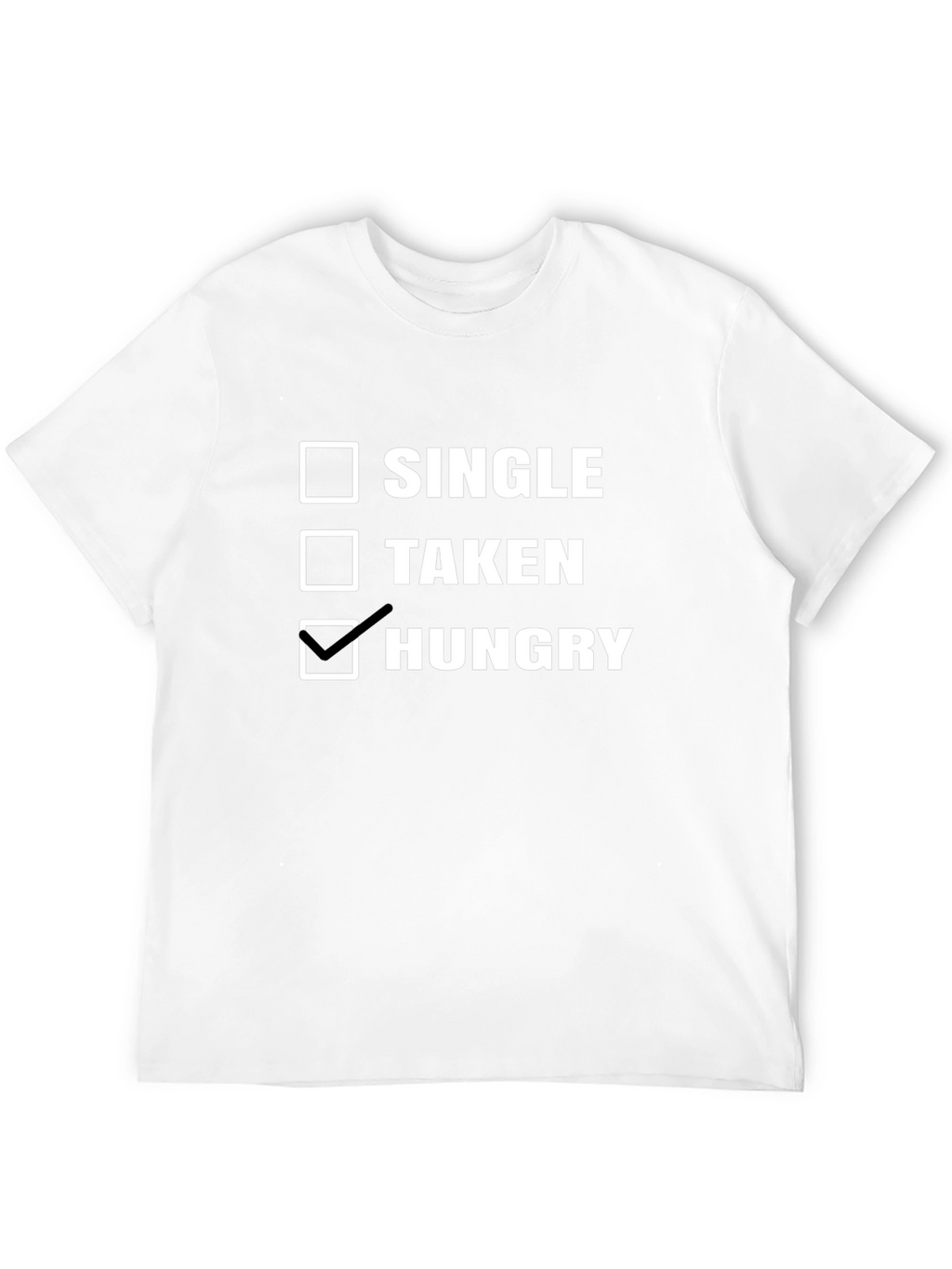 Hungry T-Shirt - Single Taken Hungry Choice Tee