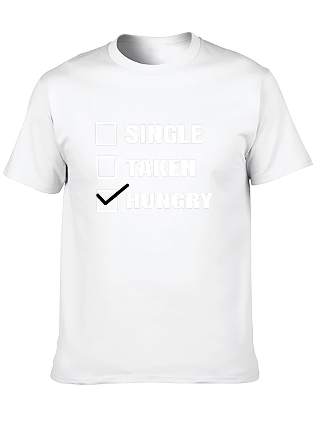 Hungry T-Shirt - Single Taken Hungry Choice Tee