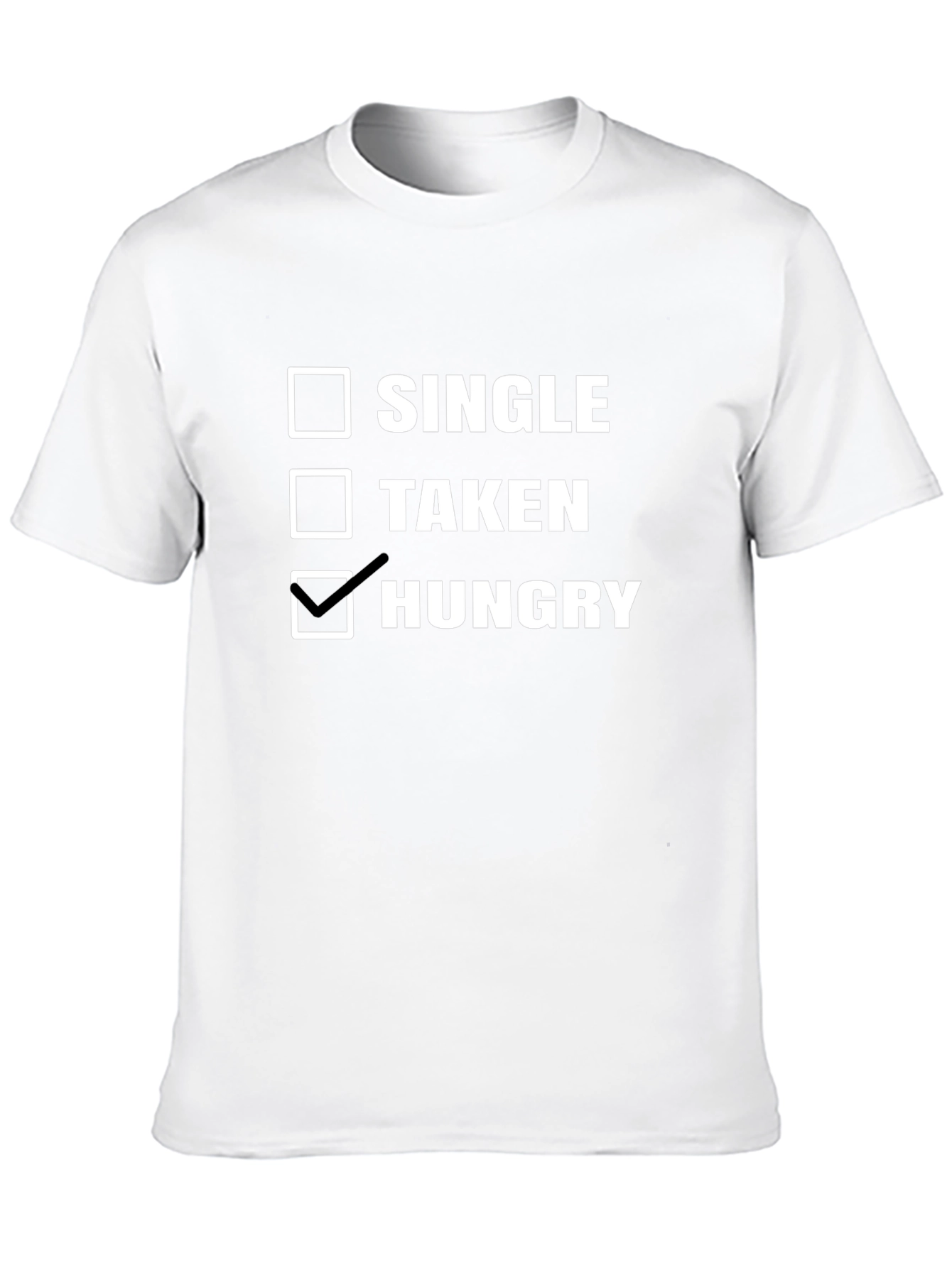 Hungry T-Shirt - Single Taken Hungry Choice Tee