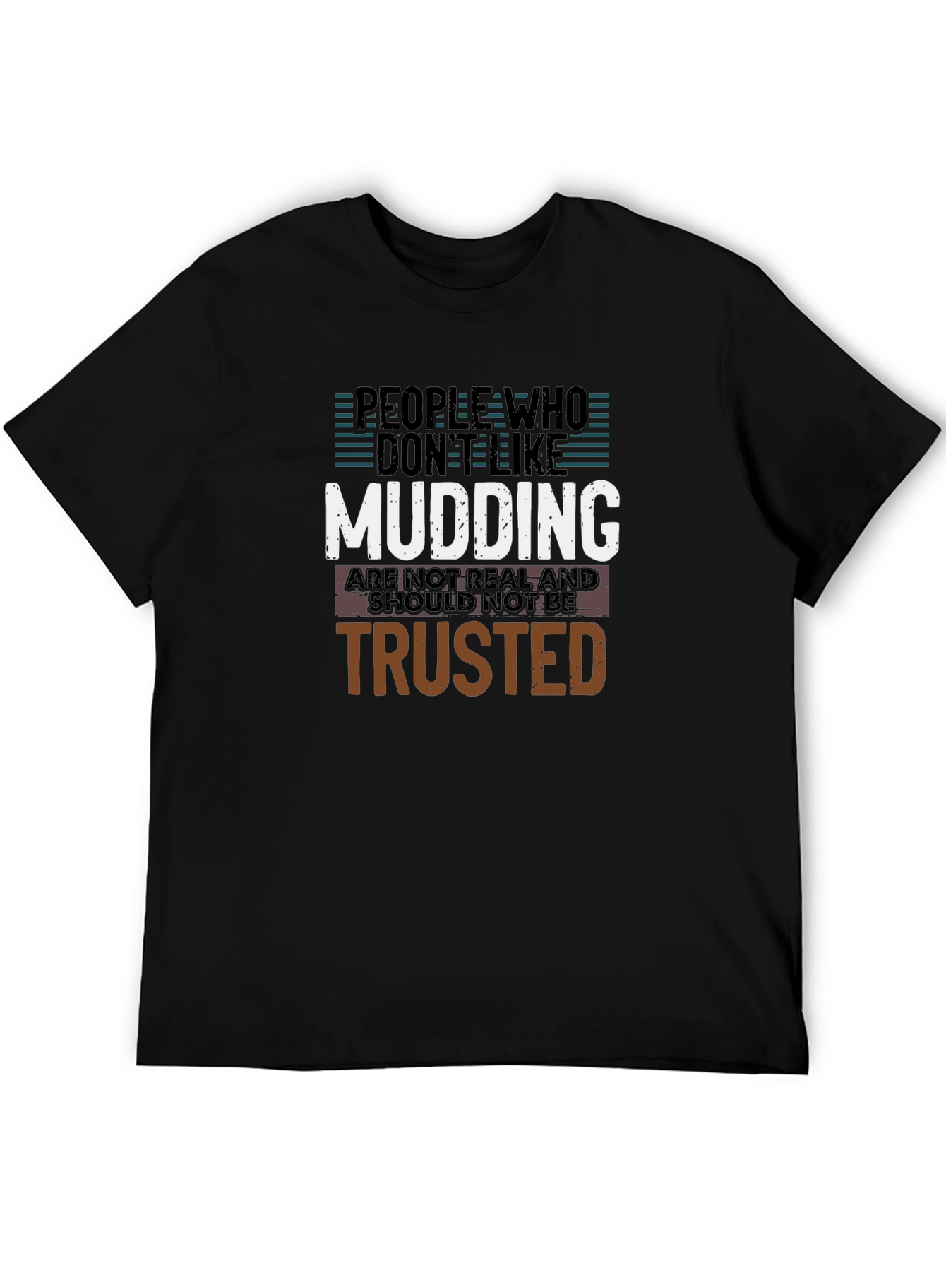 Mudding T-Shirt: People Who Dont Like Mudding