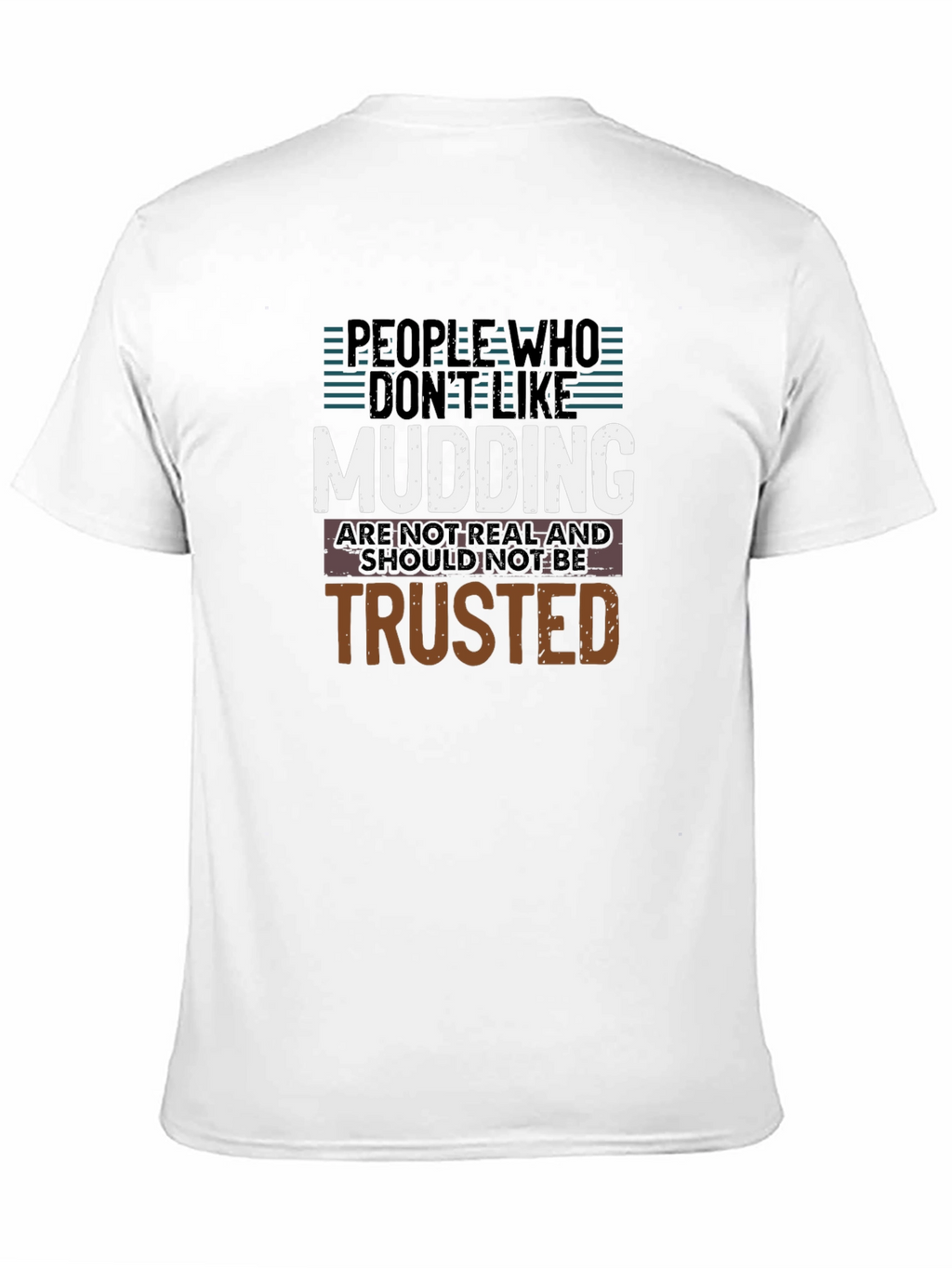Mudding T-Shirt: People Who Dont Like Mudding