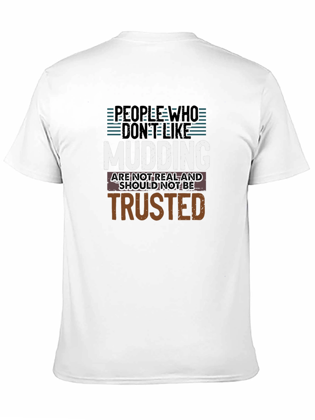 Mudding T-Shirt: People Who Dont Like Mudding