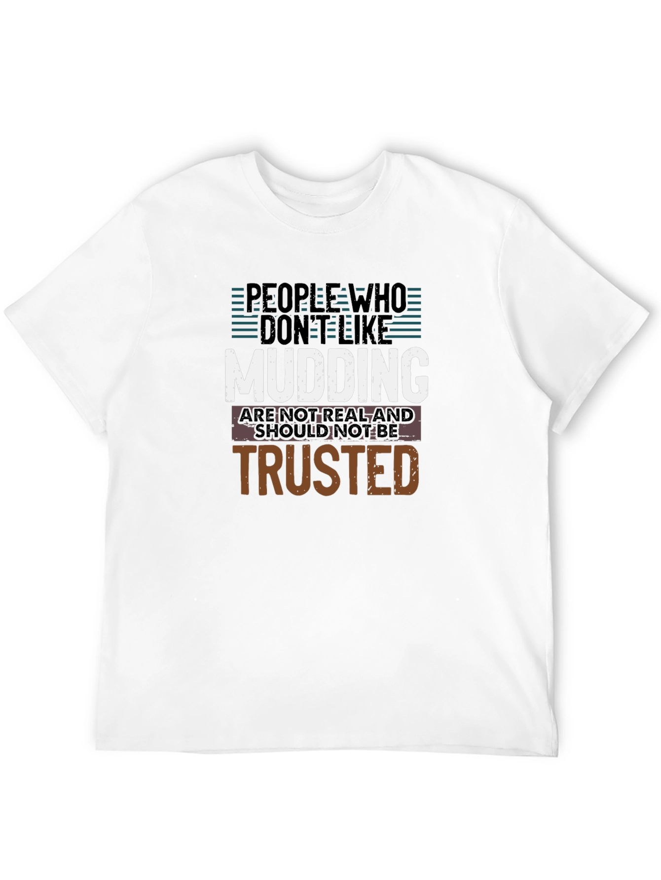 Mudding T-Shirt: People Who Dont Like Mudding