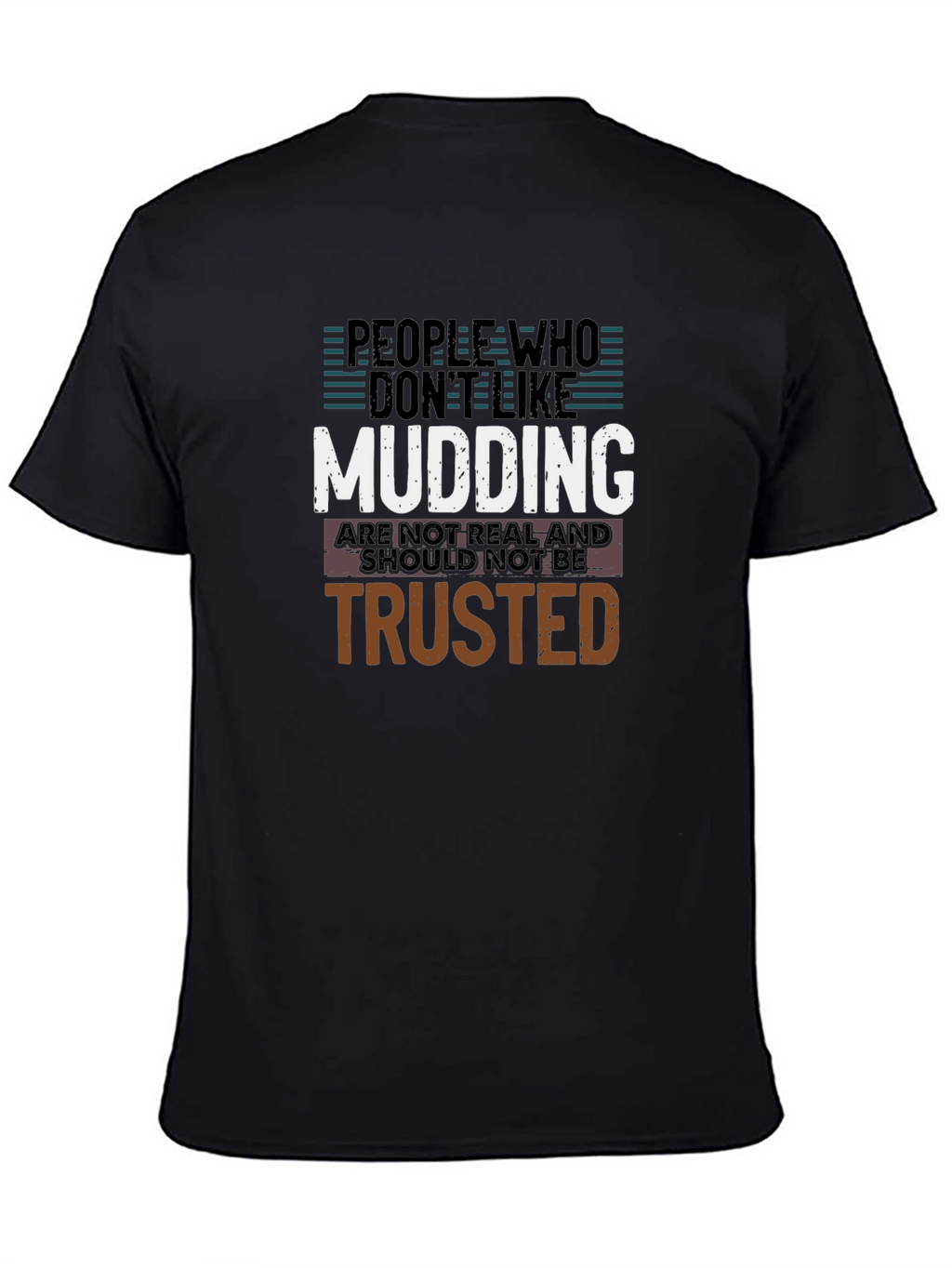 Mudding T-Shirt: People Who Dont Like Mudding