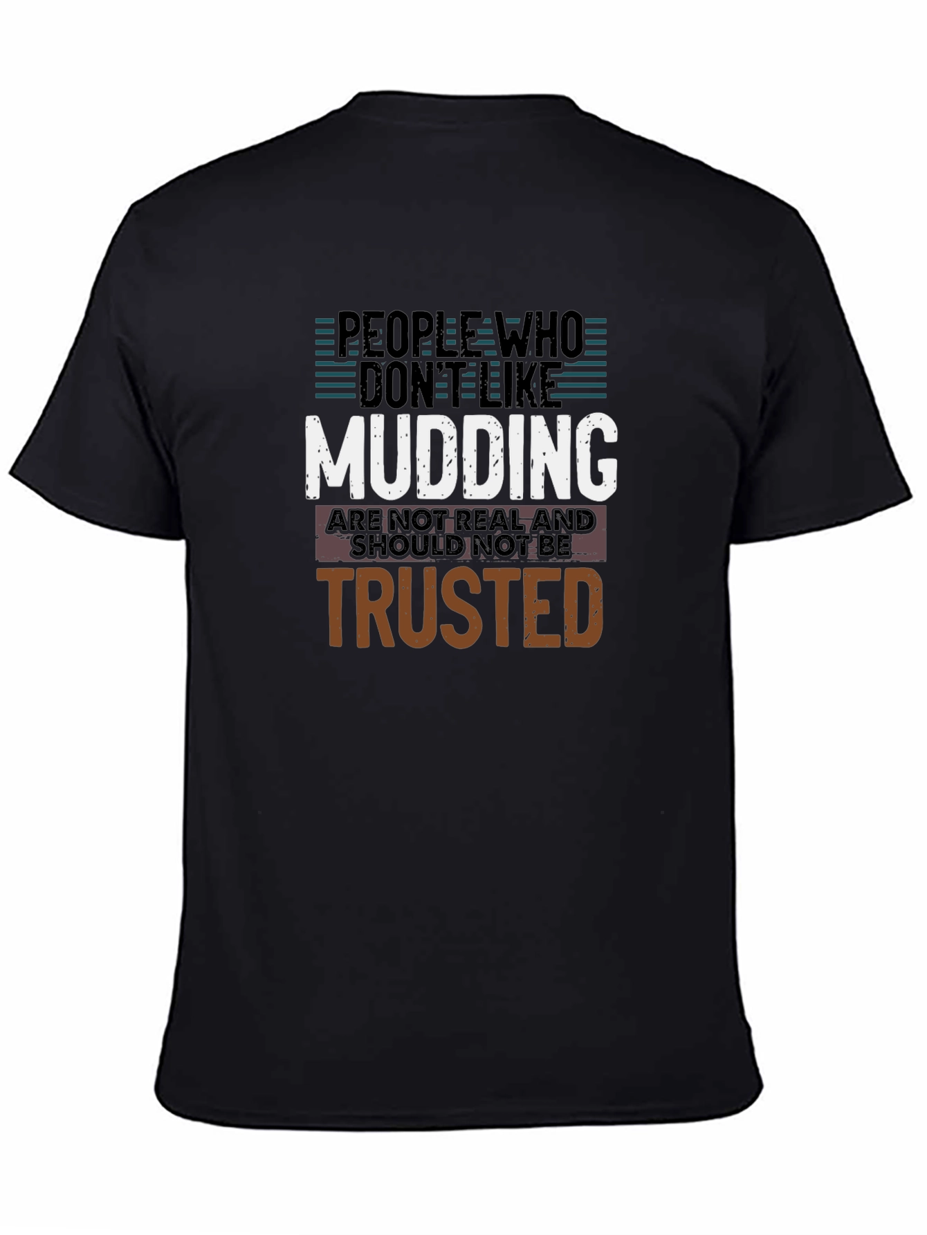 Mudding T-Shirt: People Who Dont Like Mudding