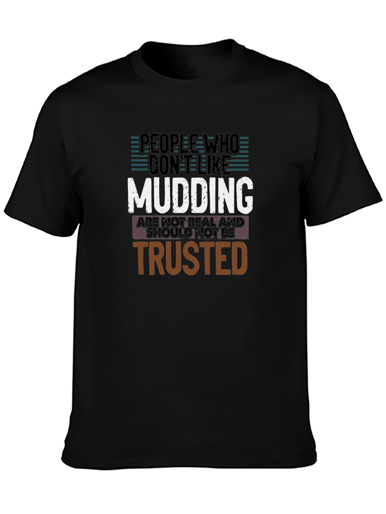 Mudding T-Shirt: People Who Dont Like Mudding