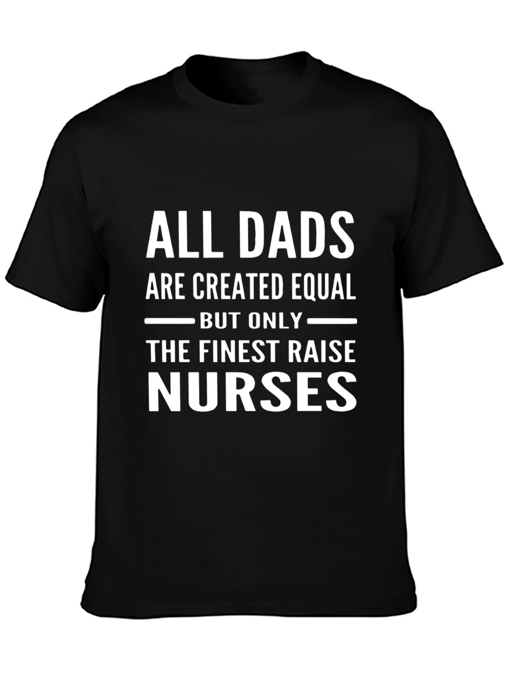 Finest Dad Nurse T-Shirt - Gift for Father