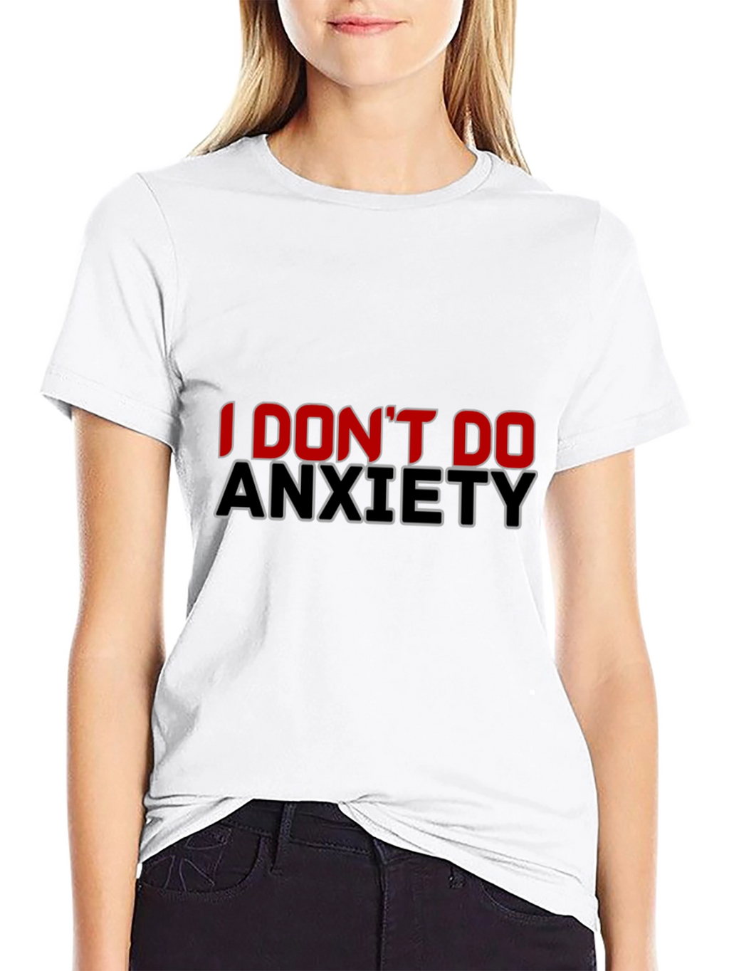 I Dont Do Anxiety Black T-Shirt