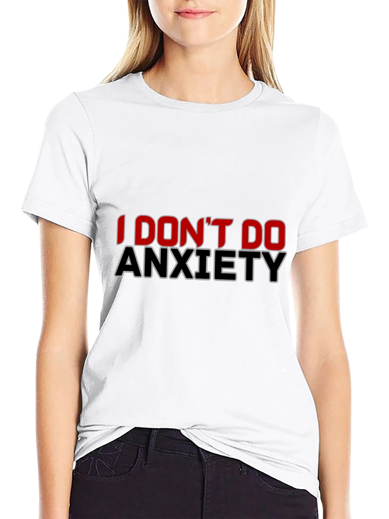 I Dont Do Anxiety Black T-Shirt