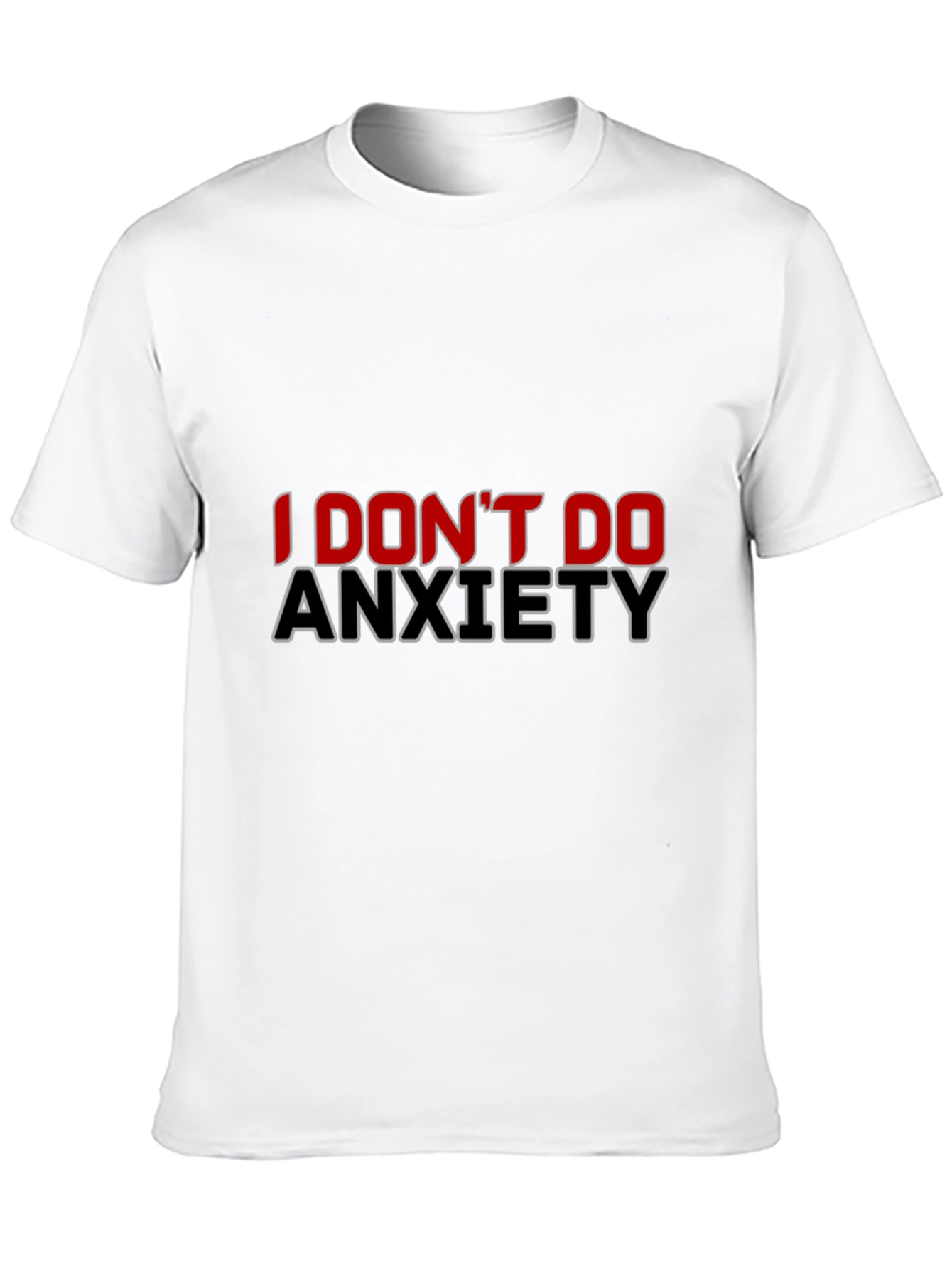I Dont Do Anxiety Black T-Shirt