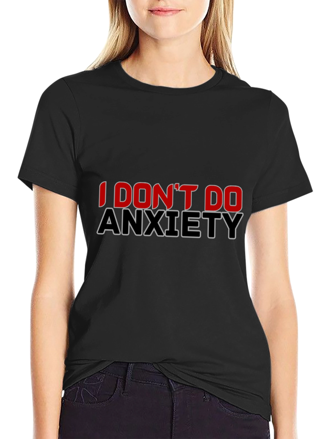 I Dont Do Anxiety Black T-Shirt